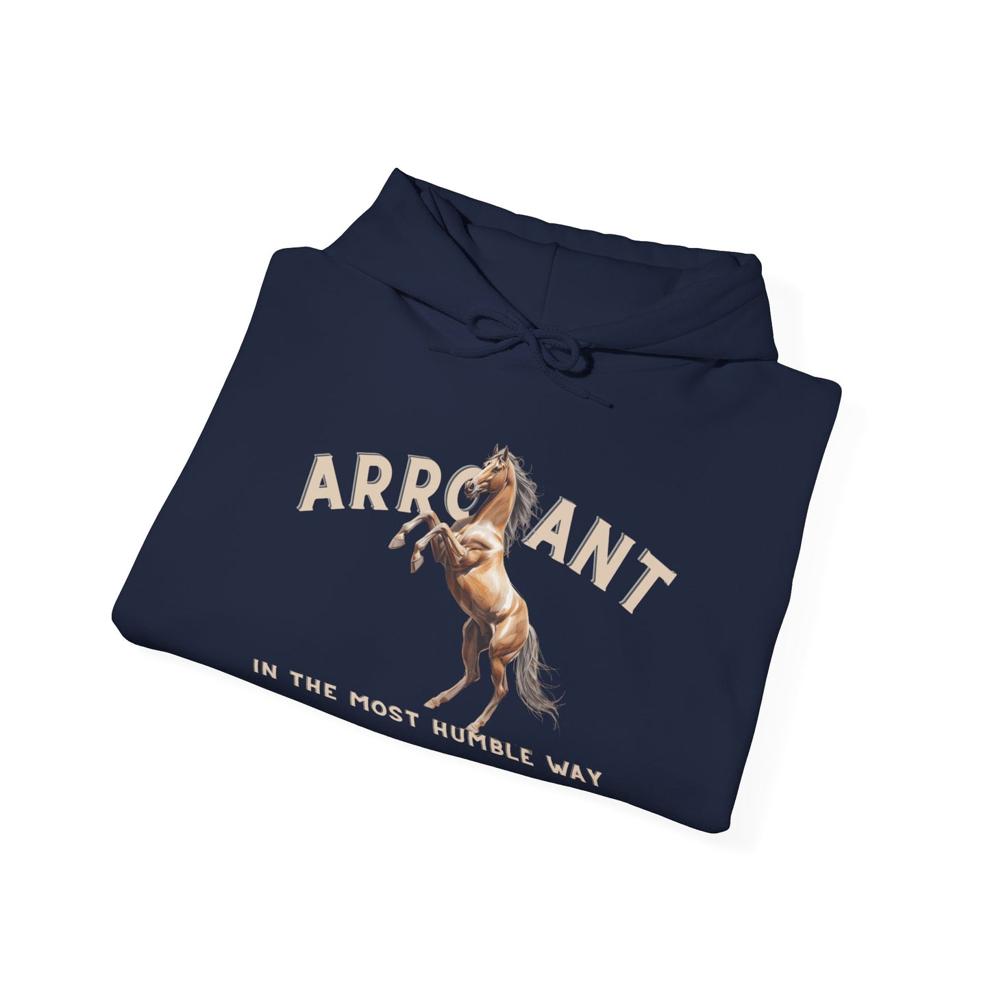 Arrogant Horse Hoodie – 'Arrogant in the Most Humble Way' Graphic Sweatshirt