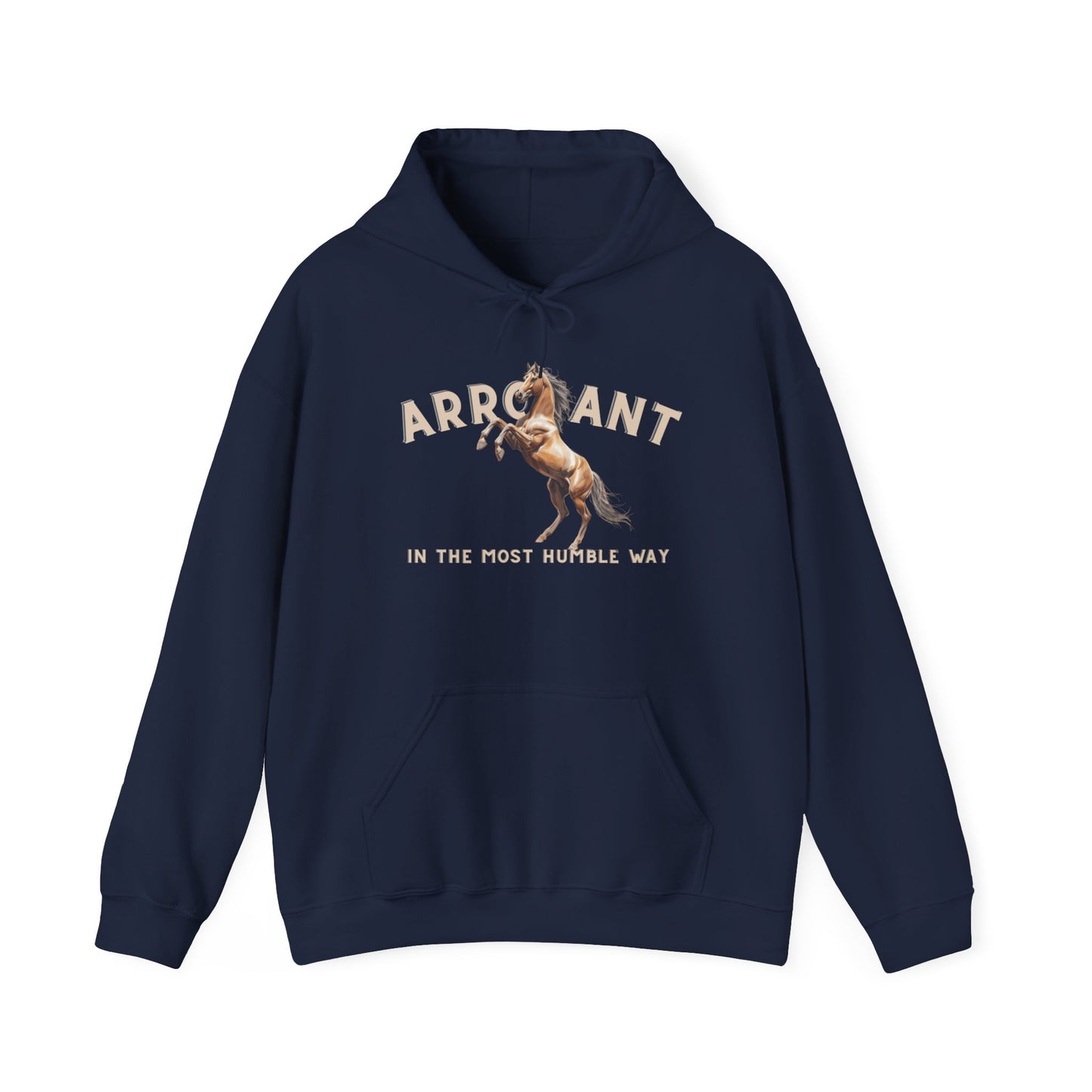 Arrogant Horse Hoodie – 'Arrogant in the Most Humble Way' Graphic Sweatshirt