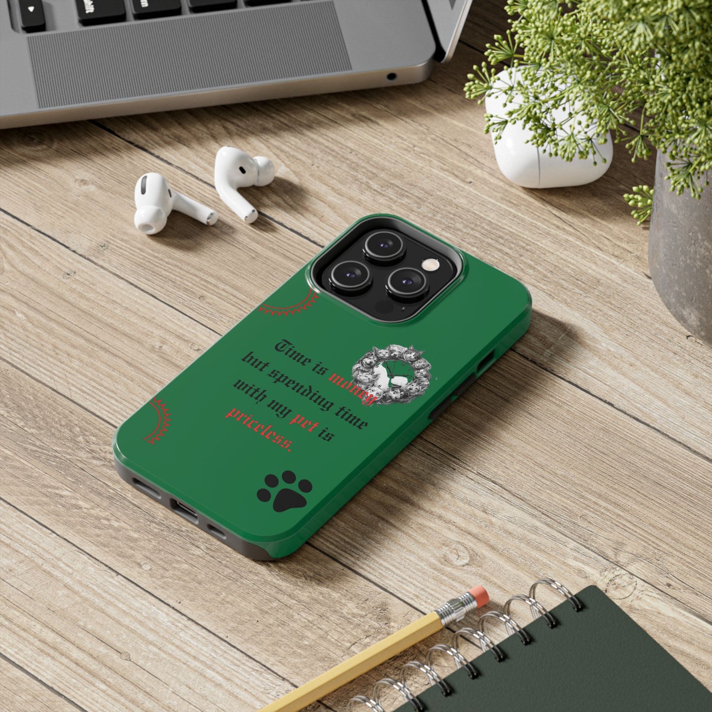 Phone Case — "Time is money but spending time with my pet is priceless" Green Pet Paw Protective Case