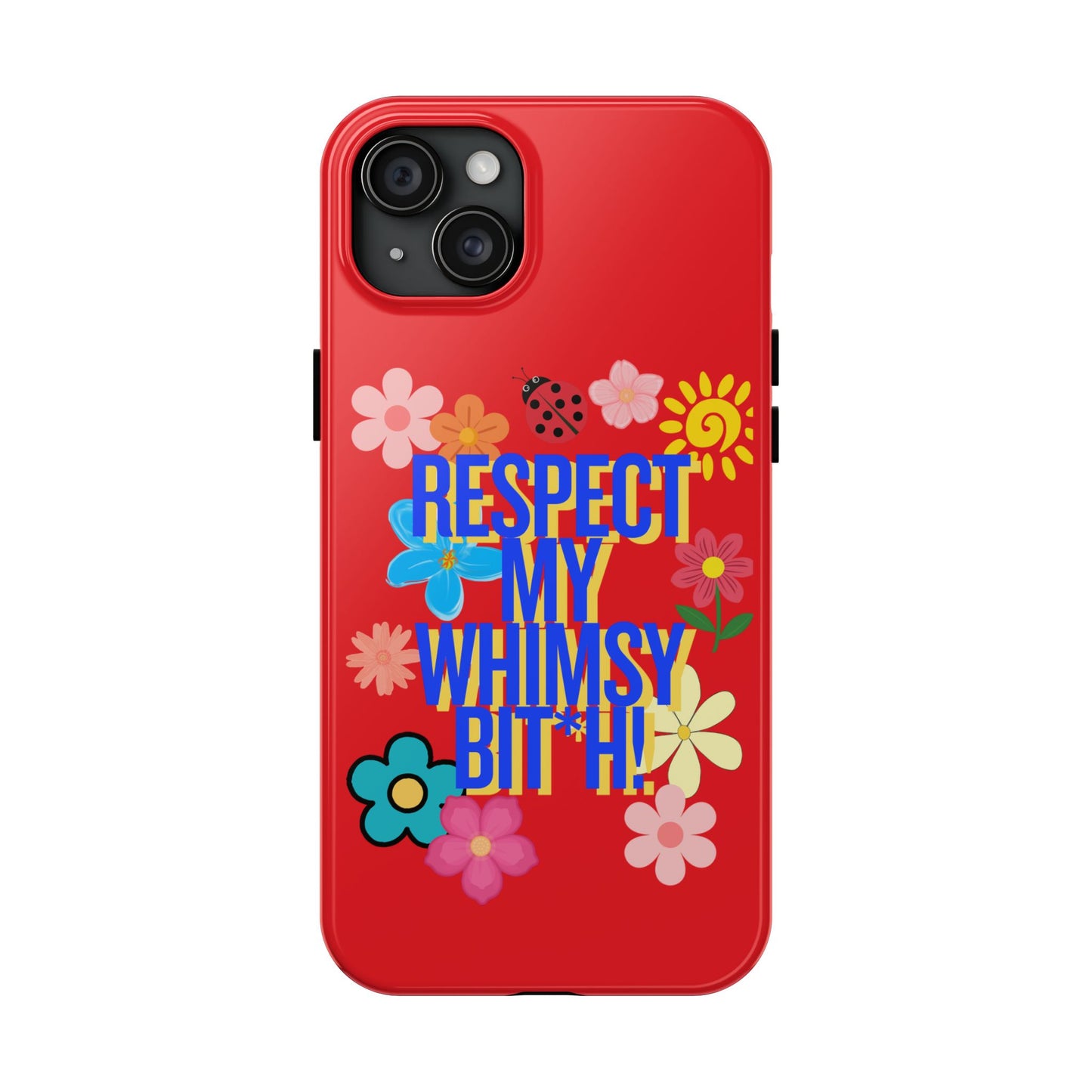 Respect My Whimsy Bitch! Tough Phone Case — Floral Retro Protective Cover