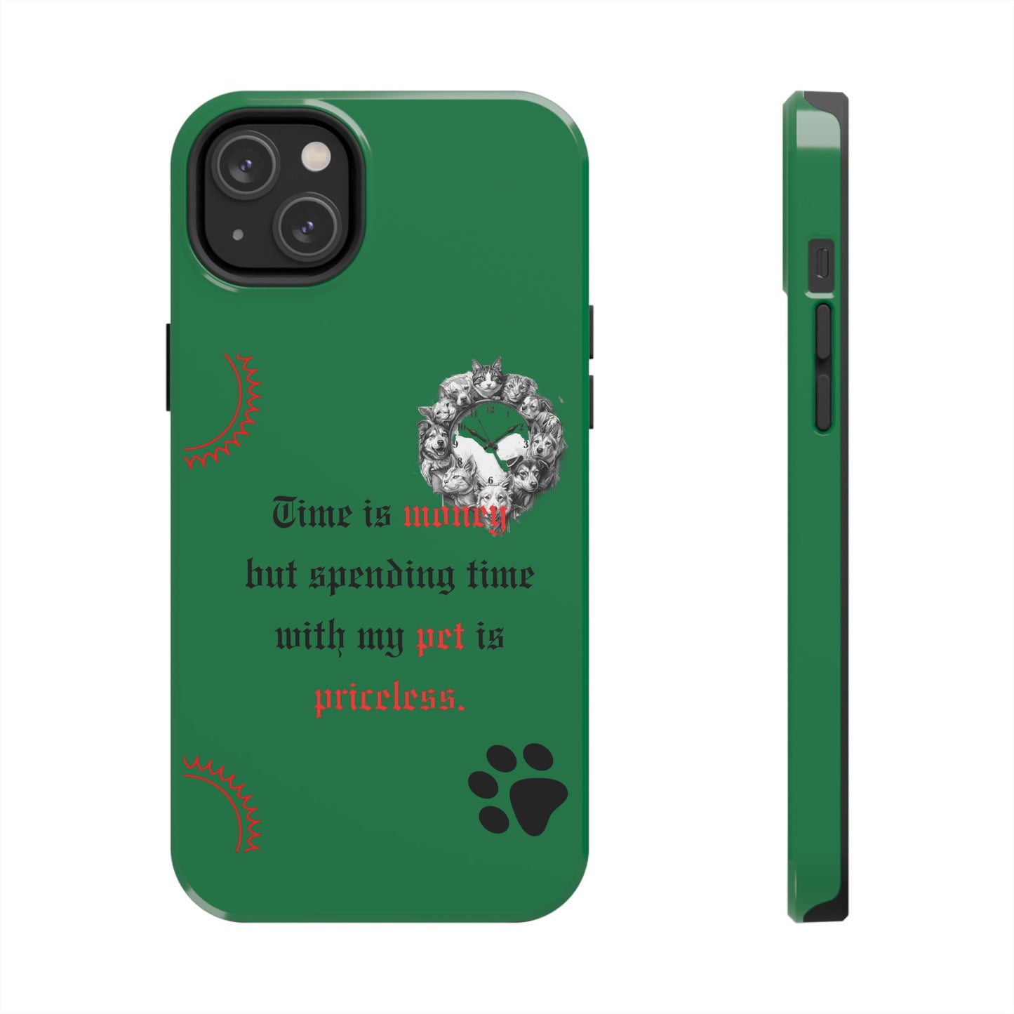 Phone Case — "Time is money but spending time with my pet is priceless" Green Pet Paw Protective Case