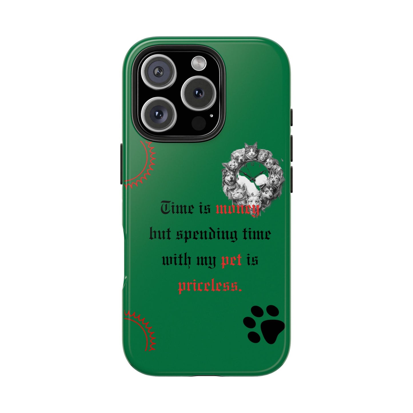 Phone Case — "Time is money but spending time with my pet is priceless" Green Pet Paw Protective Case