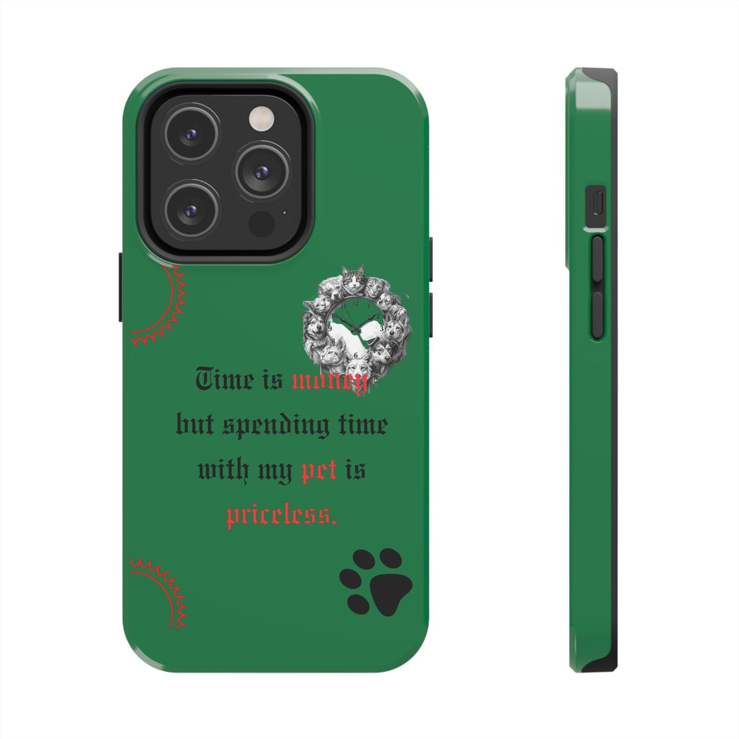 Phone Case — "Time is money but spending time with my pet is priceless" Green Pet Paw Protective Case