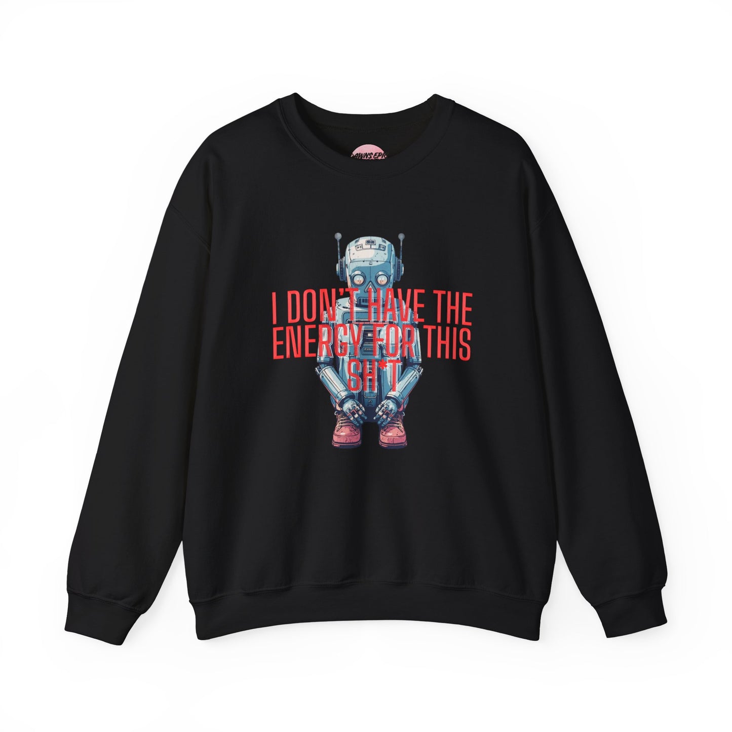Crewneck Sweatshirt — Retro Robot ‘I Don’t Have The Energy For This Sh*t’ Graphic