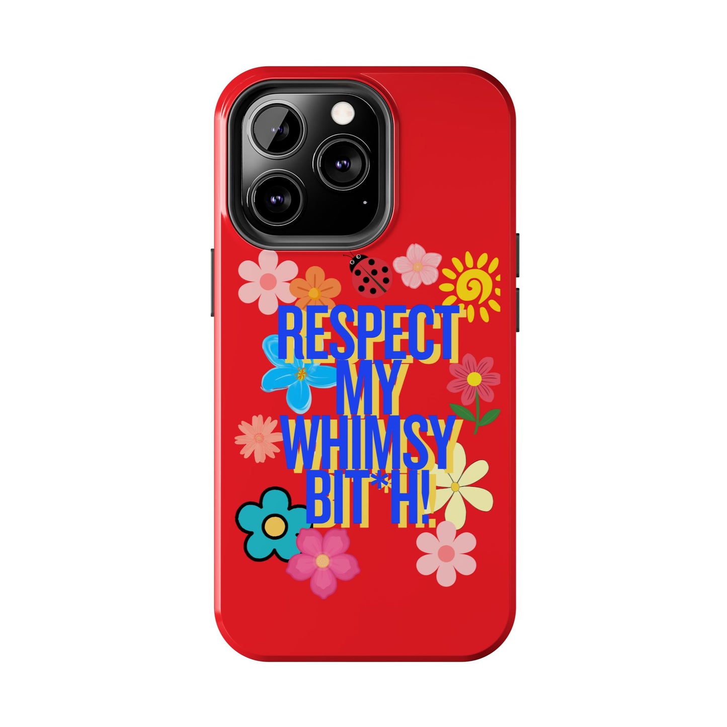 Respect My Whimsy Bitch! Tough Phone Case — Floral Retro Protective Cover