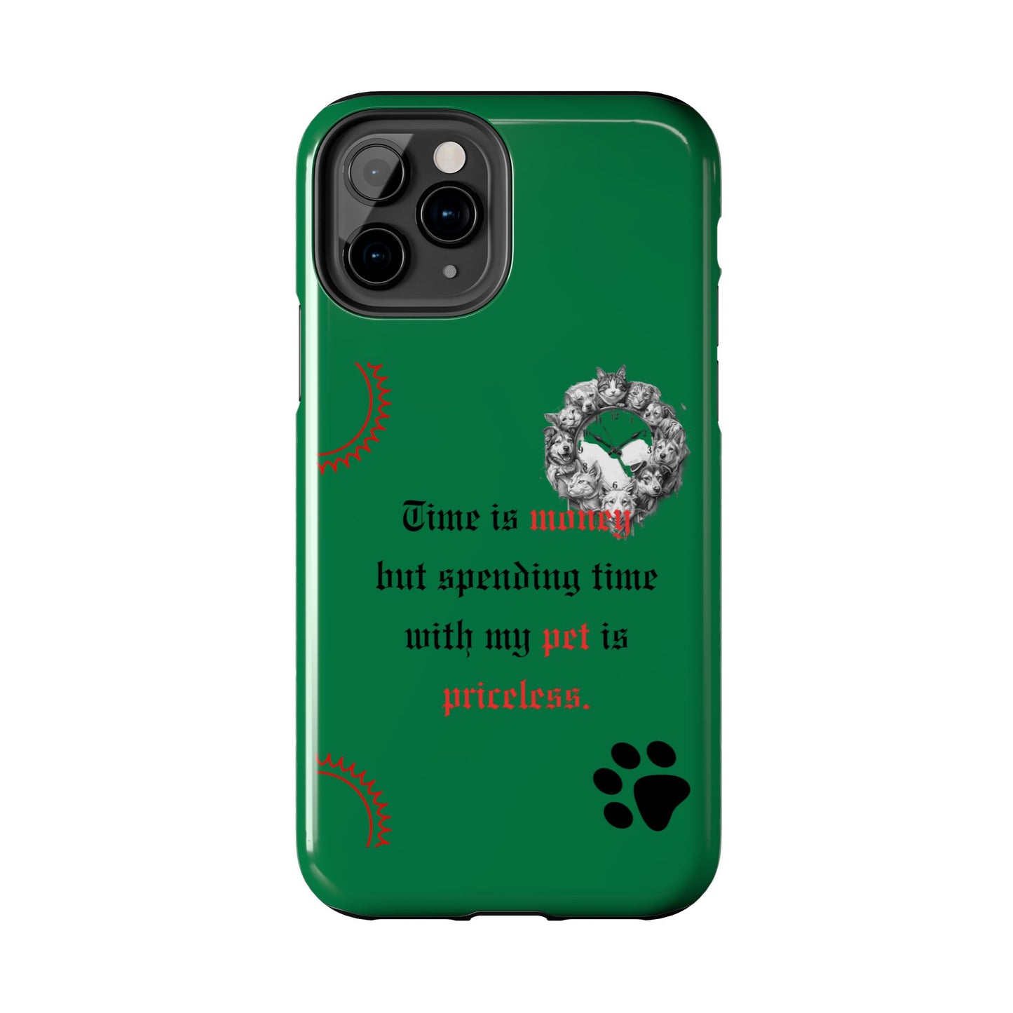 Phone Case — "Time is money but spending time with my pet is priceless" Green Pet Paw Protective Case
