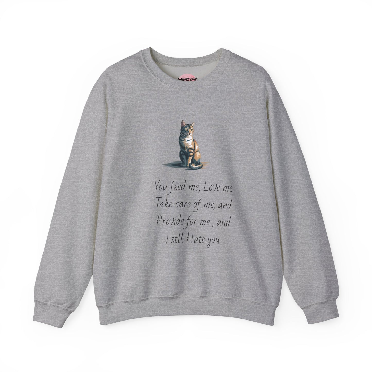 Cat Quote Sweatshirt — "You feed me, love me..." Cozy Graphic Pullover