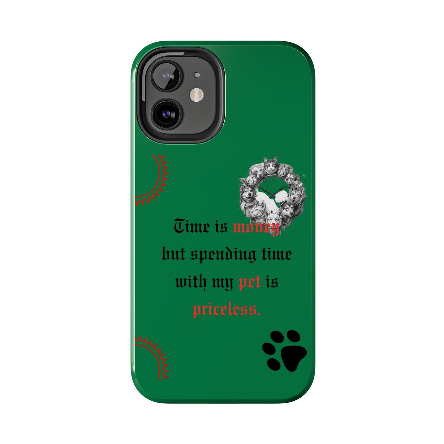 Phone Case — "Time is money but spending time with my pet is priceless" Green Pet Paw Protective Case