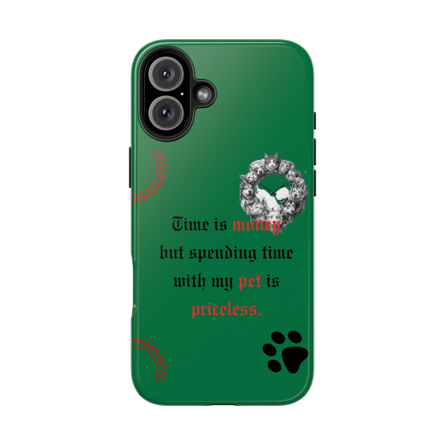 Phone Case — "Time is money but spending time with my pet is priceless" Green Pet Paw Protective Case