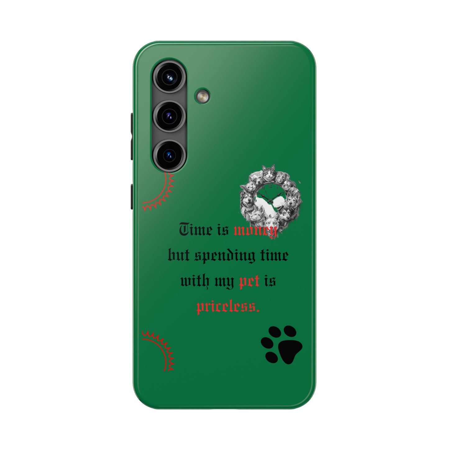 Phone Case — "Time is money but spending time with my pet is priceless" Green Pet Paw Protective Case
