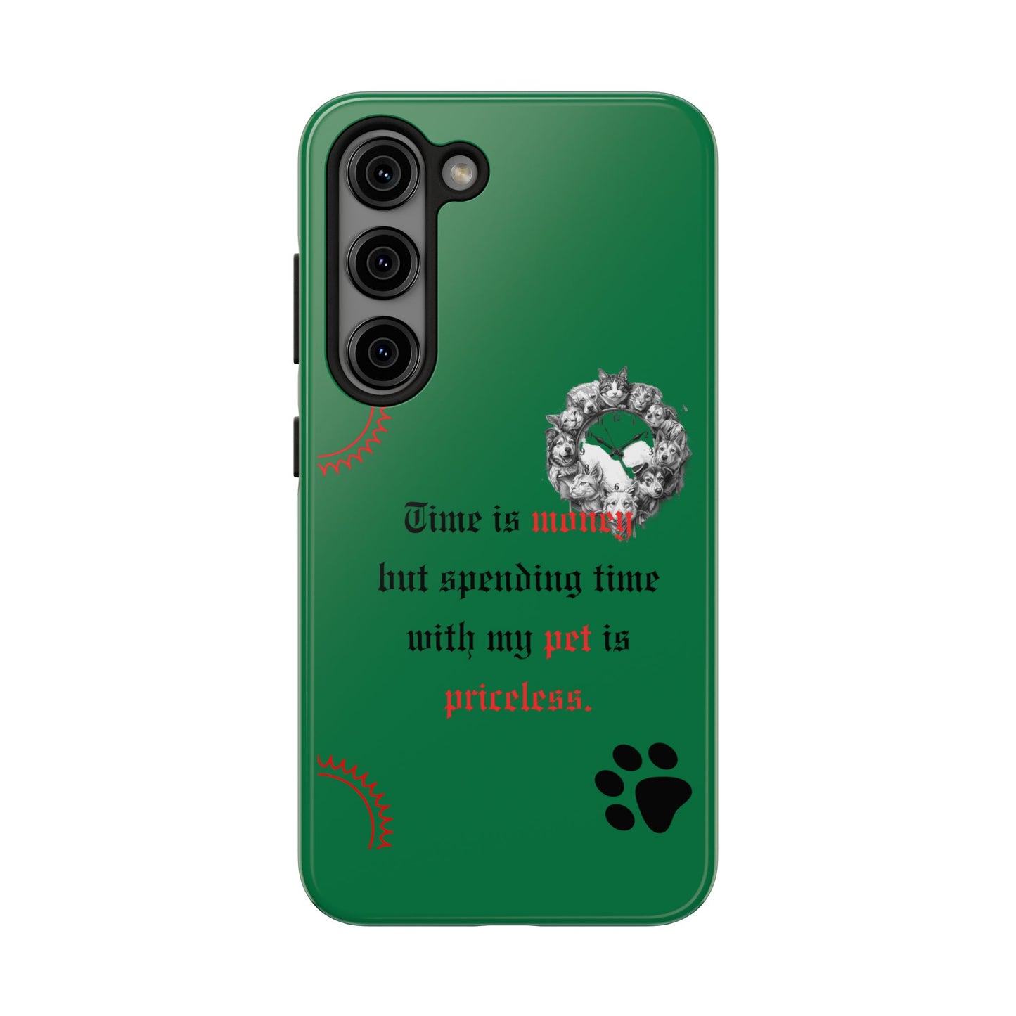 Phone Case — "Time is money but spending time with my pet is priceless" Green Pet Paw Protective Case