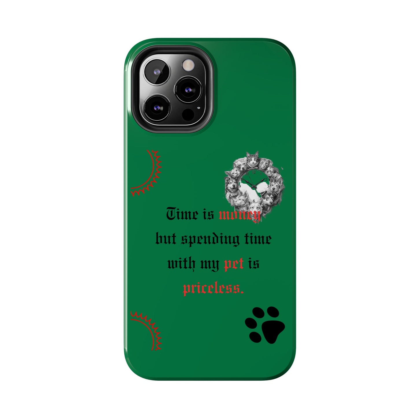 Phone Case — "Time is money but spending time with my pet is priceless" Green Pet Paw Protective Case