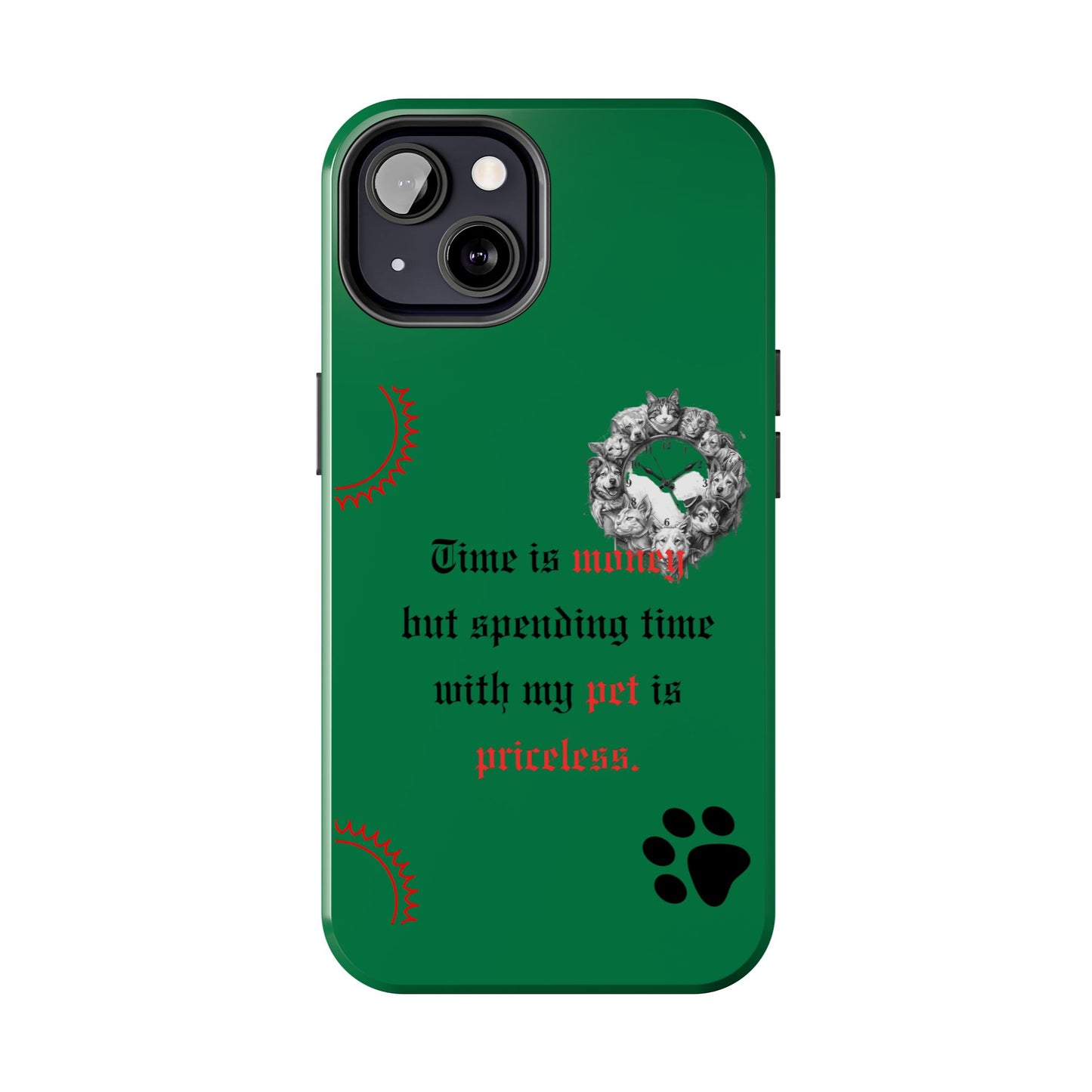 Phone Case — "Time is money but spending time with my pet is priceless" Green Pet Paw Protective Case