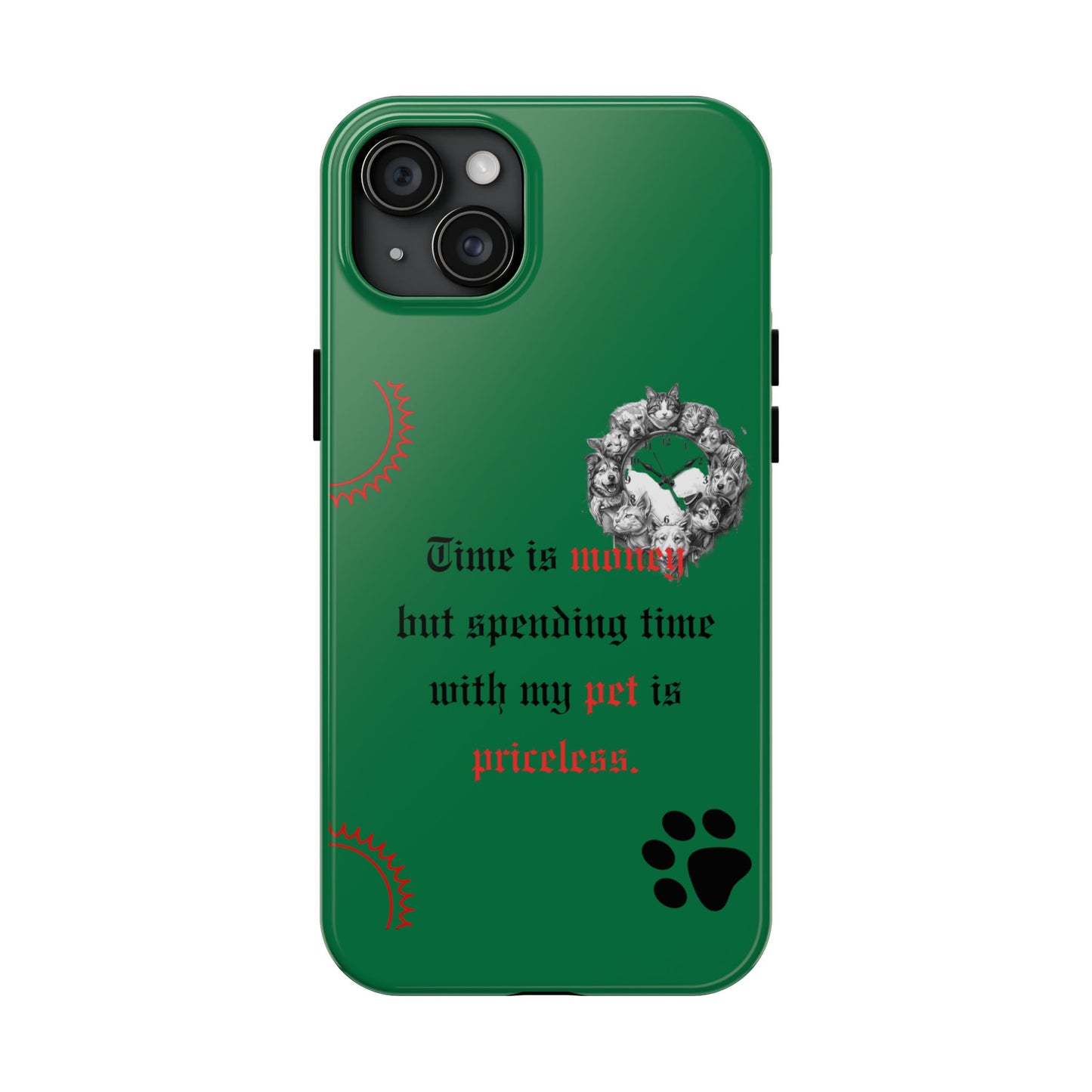 Phone Case — "Time is money but spending time with my pet is priceless" Green Pet Paw Protective Case