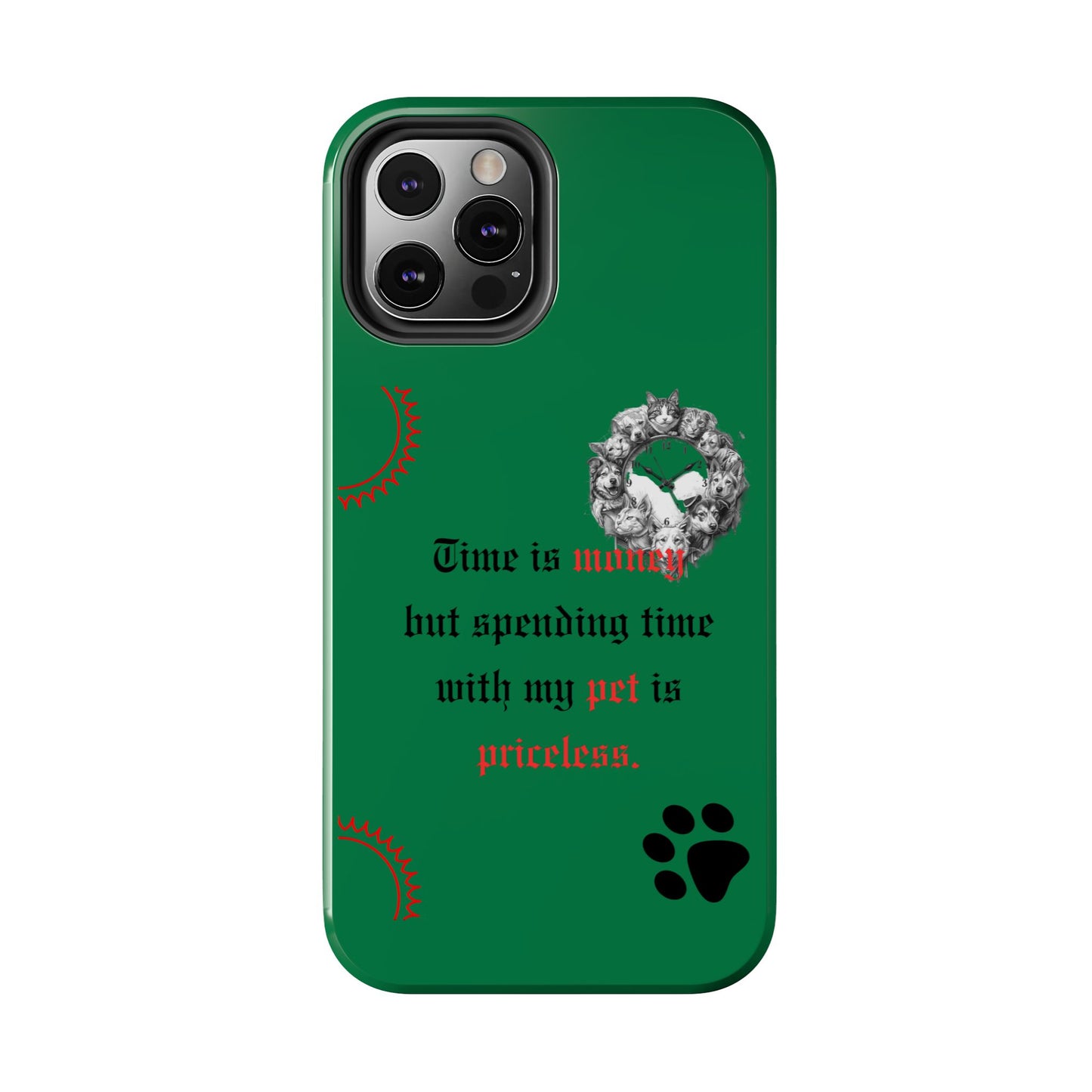 Phone Case — "Time is money but spending time with my pet is priceless" Green Pet Paw Protective Case