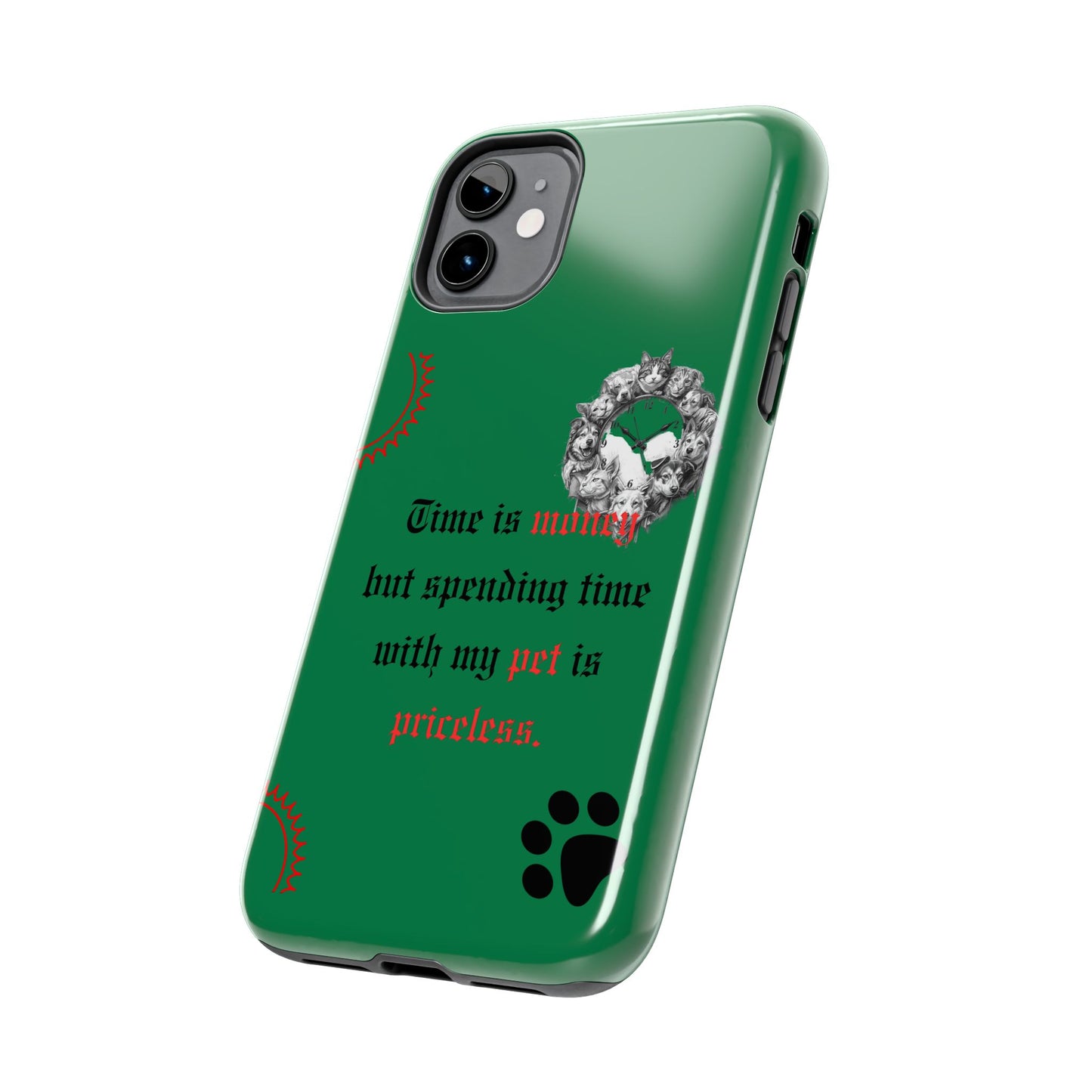 Phone Case — "Time is money but spending time with my pet is priceless" Green Pet Paw Protective Case
