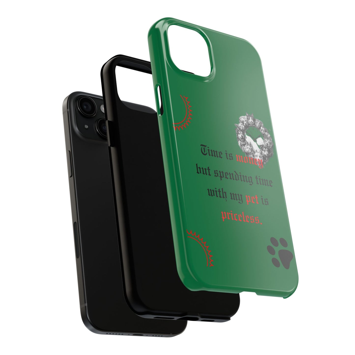Phone Case — "Time is money but spending time with my pet is priceless" Green Pet Paw Protective Case