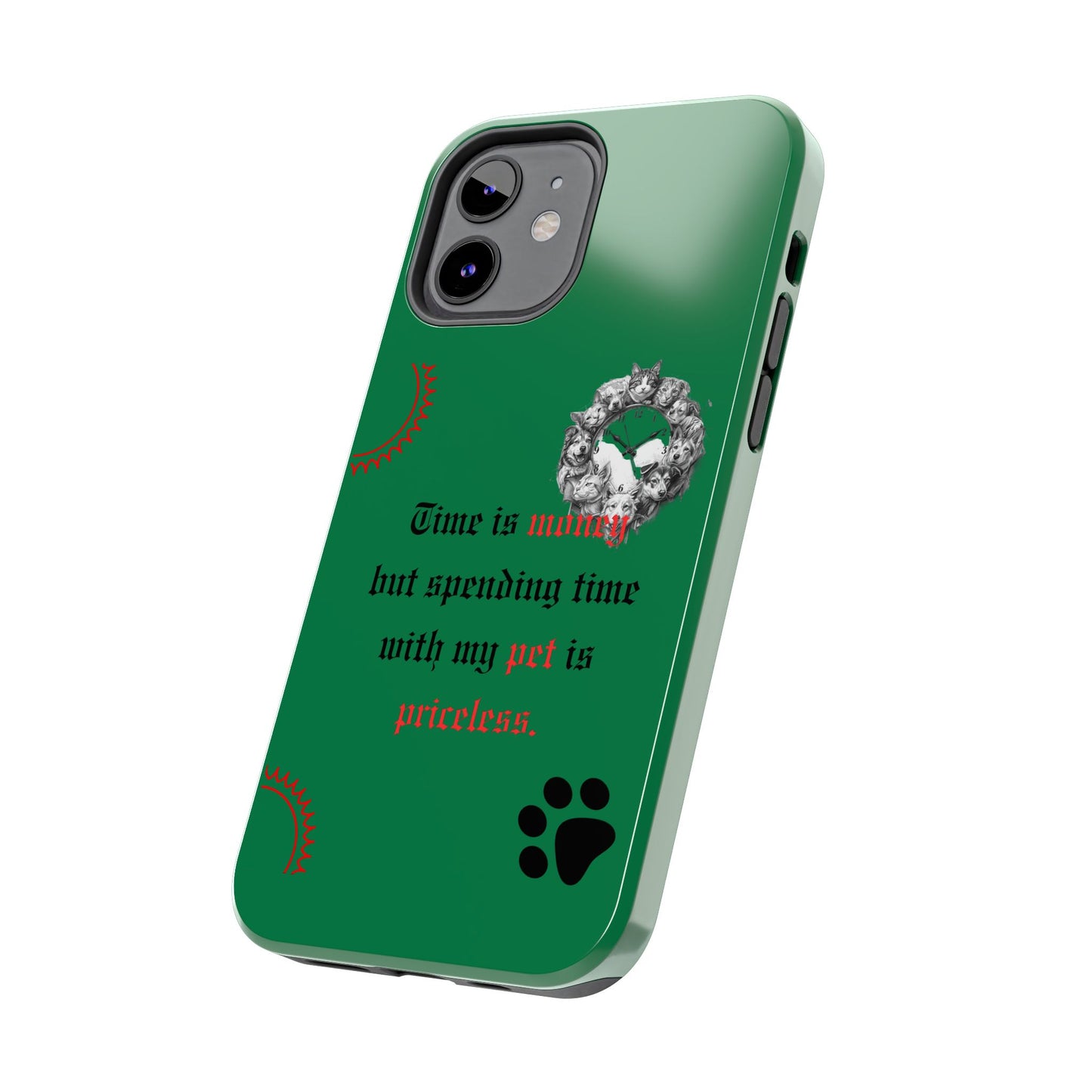 Phone Case — "Time is money but spending time with my pet is priceless" Green Pet Paw Protective Case