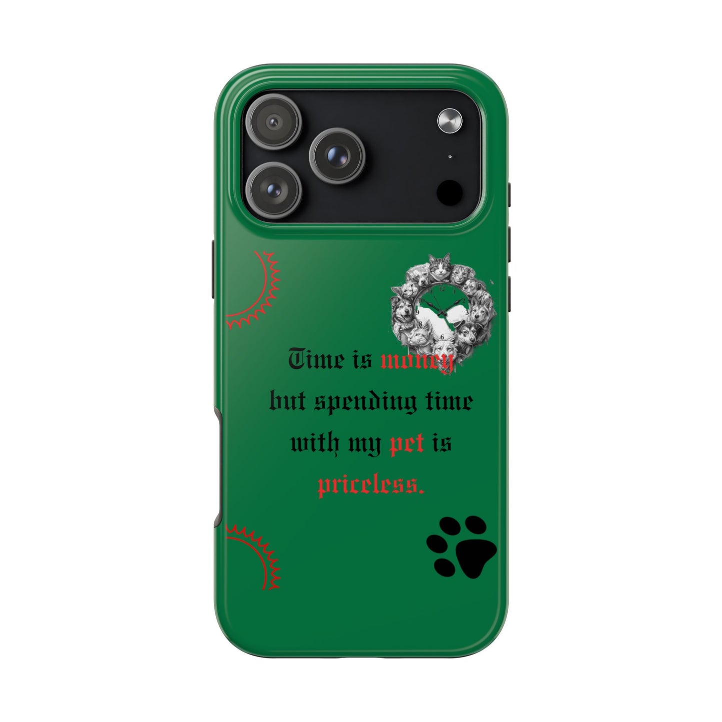 Phone Case — "Time is money but spending time with my pet is priceless" Green Pet Paw Protective Case