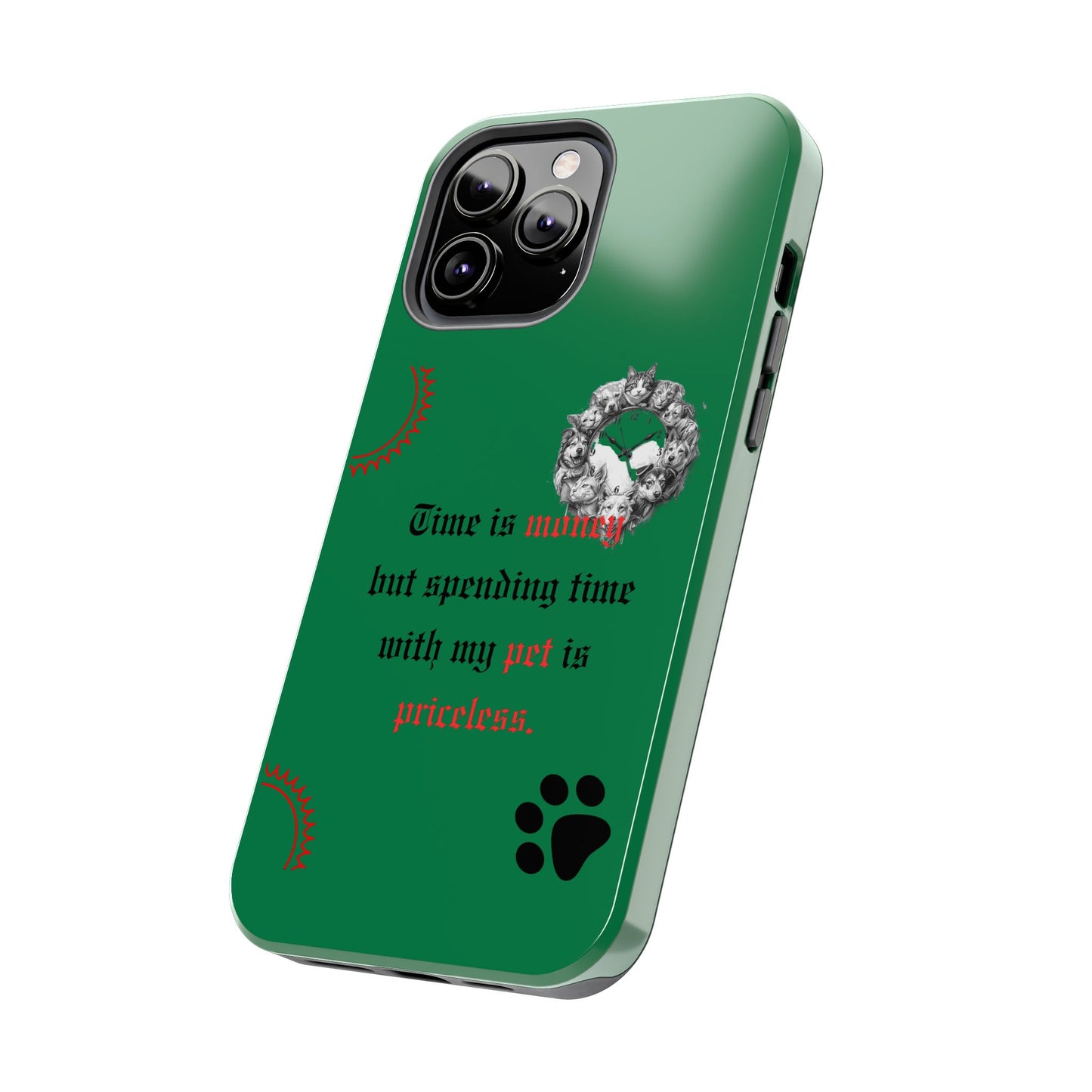 Phone Case — "Time is money but spending time with my pet is priceless" Green Pet Paw Protective Case