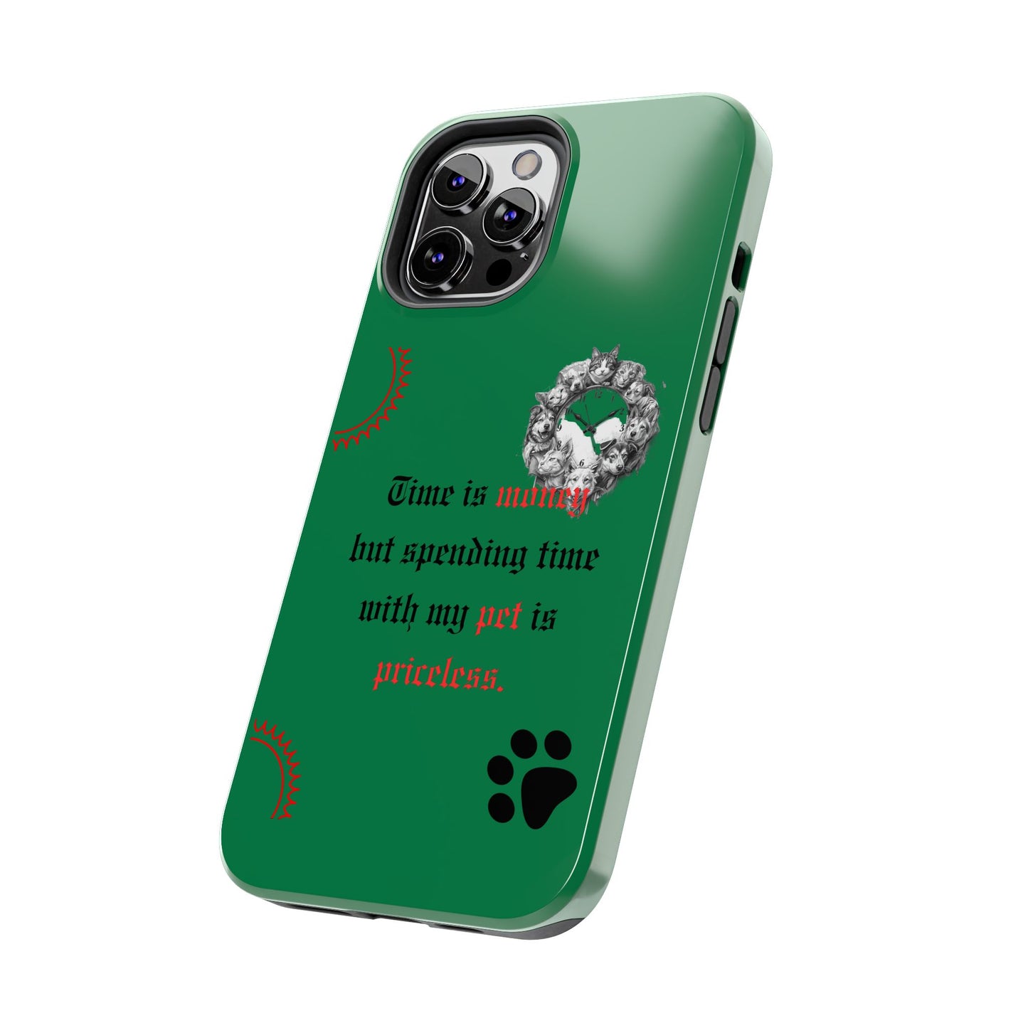 Phone Case — "Time is money but spending time with my pet is priceless" Green Pet Paw Protective Case