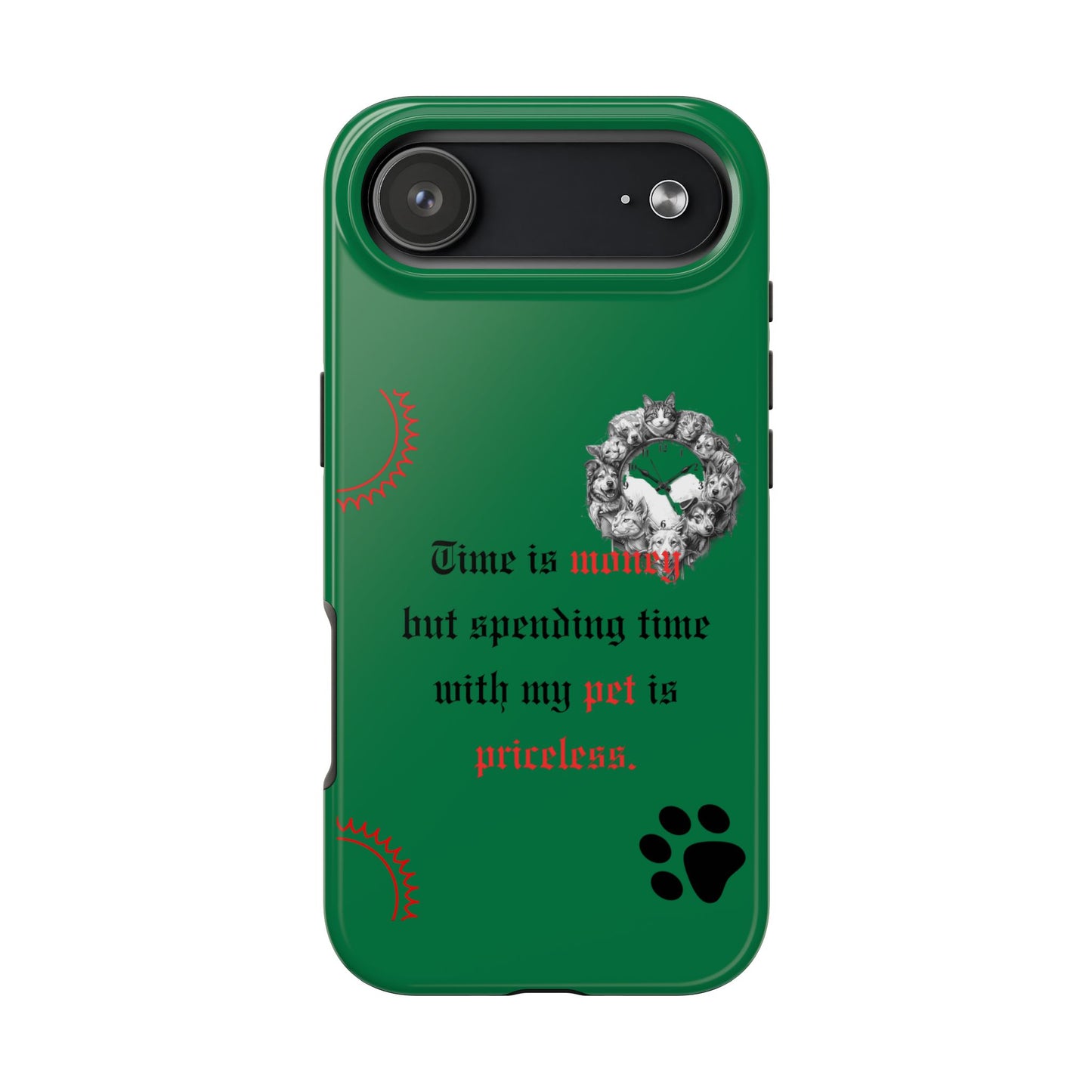 Phone Case — "Time is money but spending time with my pet is priceless" Green Pet Paw Protective Case