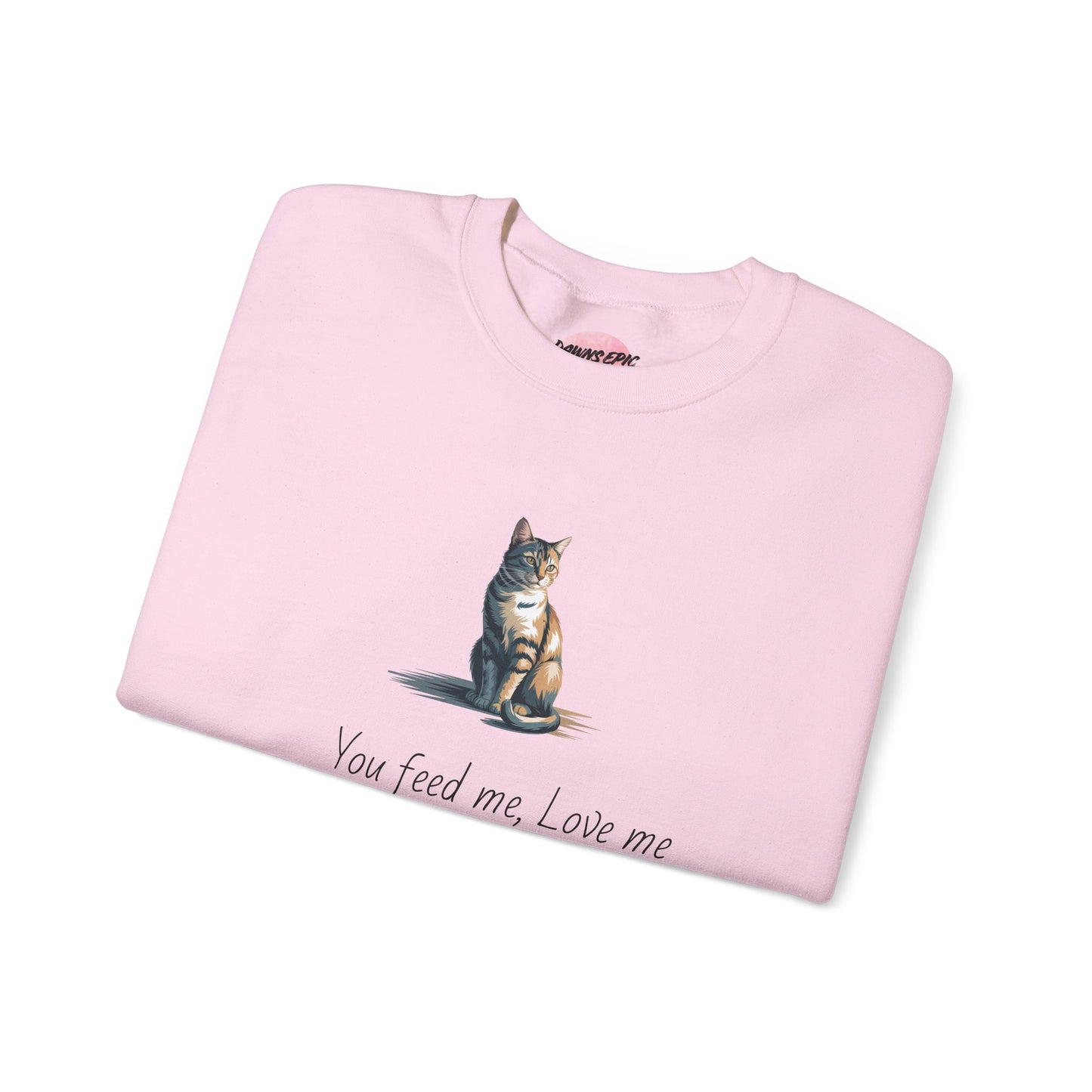 Cat Quote Sweatshirt — "You feed me, love me..." Cozy Graphic Pullover