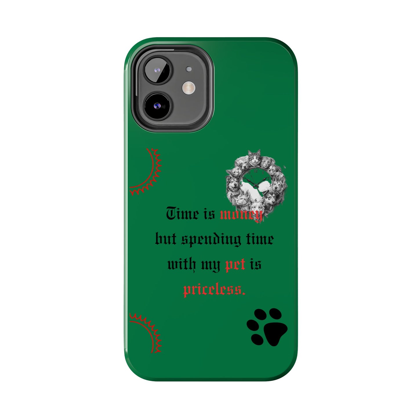 Phone Case — "Time is money but spending time with my pet is priceless" Green Pet Paw Protective Case