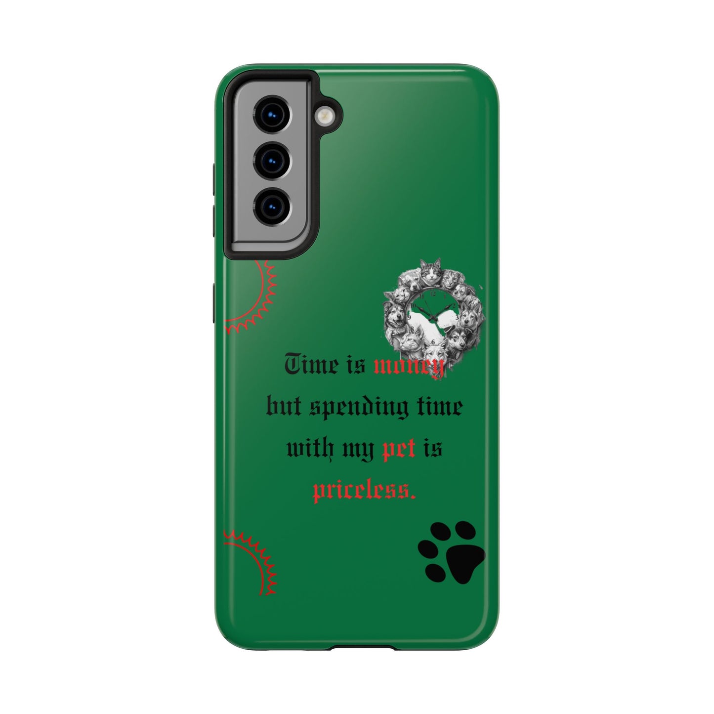 Phone Case — "Time is money but spending time with my pet is priceless" Green Pet Paw Protective Case