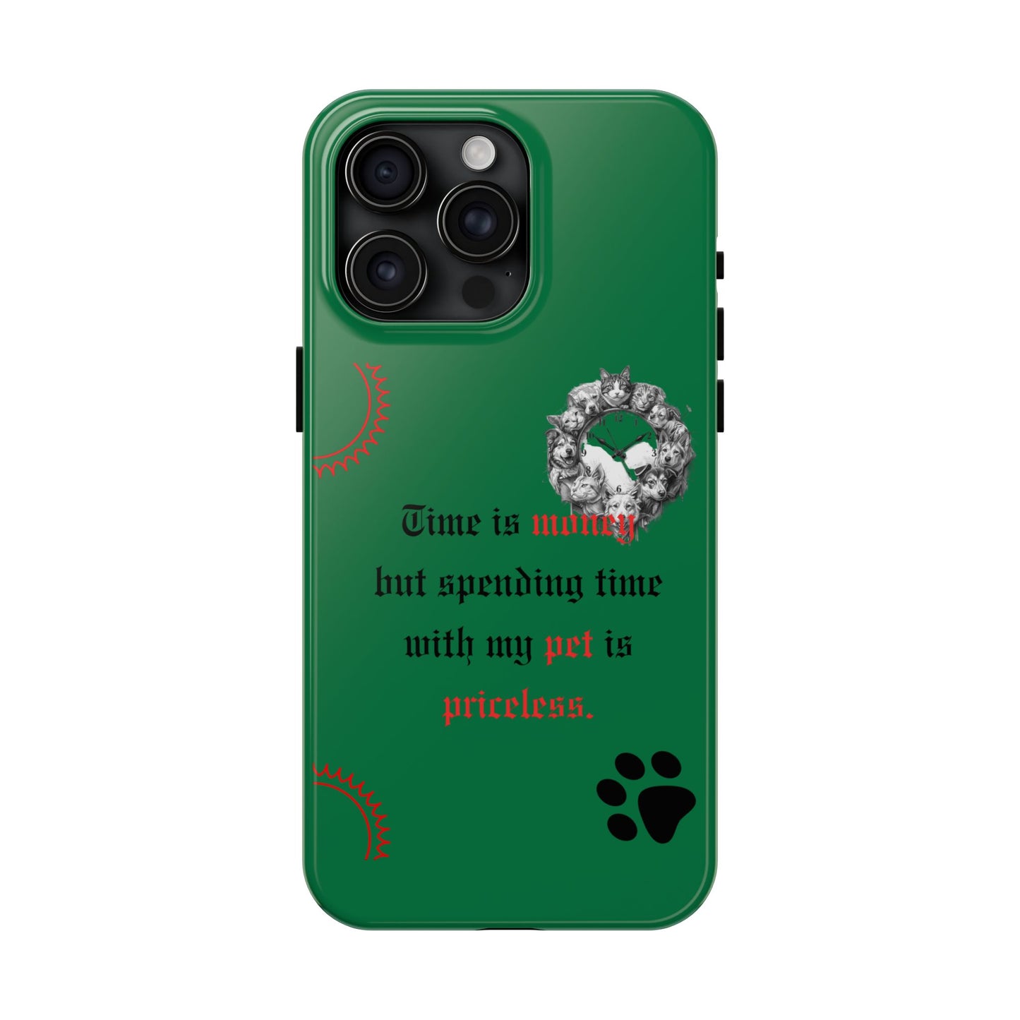 Phone Case — "Time is money but spending time with my pet is priceless" Green Pet Paw Protective Case