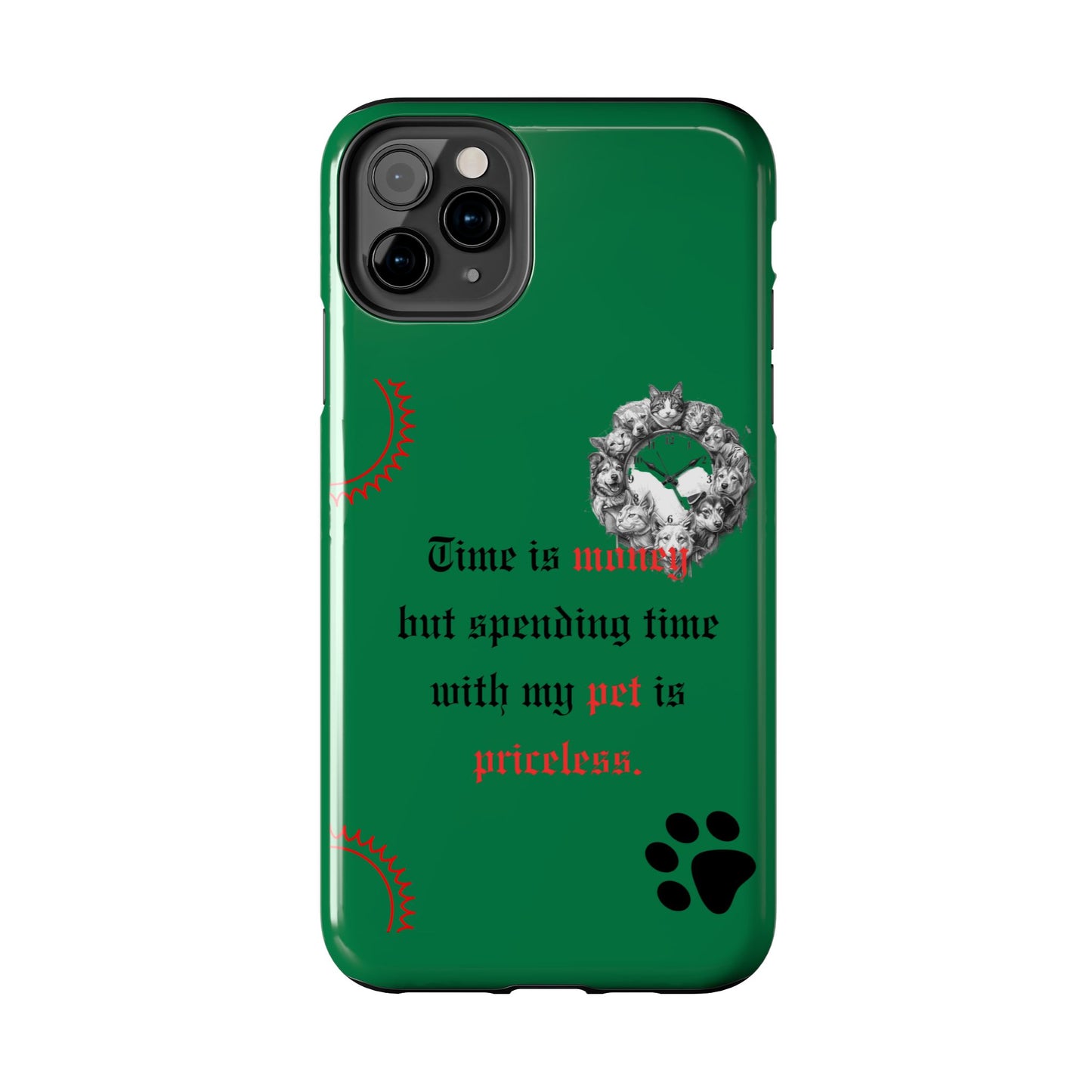 Phone Case — "Time is money but spending time with my pet is priceless" Green Pet Paw Protective Case