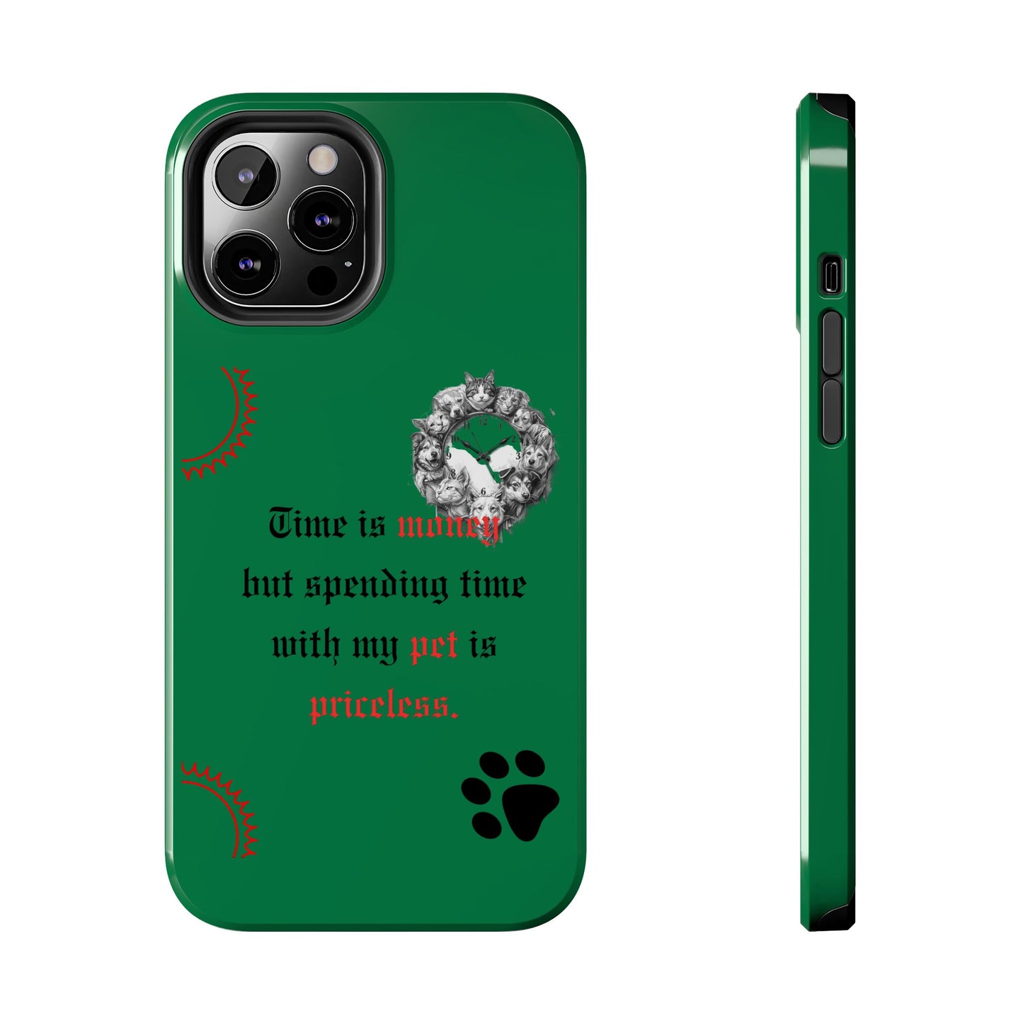 Phone Case — "Time is money but spending time with my pet is priceless" Green Pet Paw Protective Case