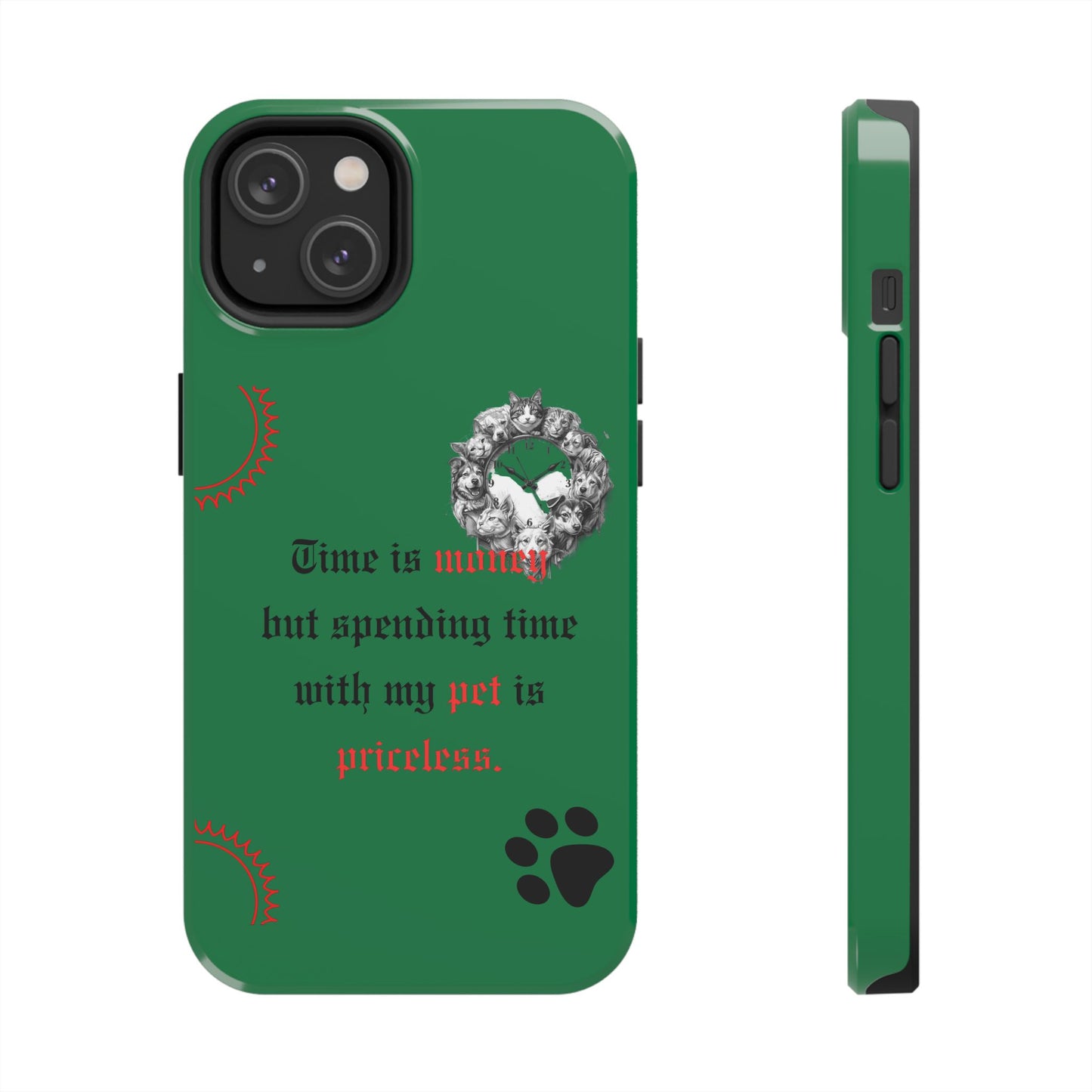 Phone Case — "Time is money but spending time with my pet is priceless" Green Pet Paw Protective Case