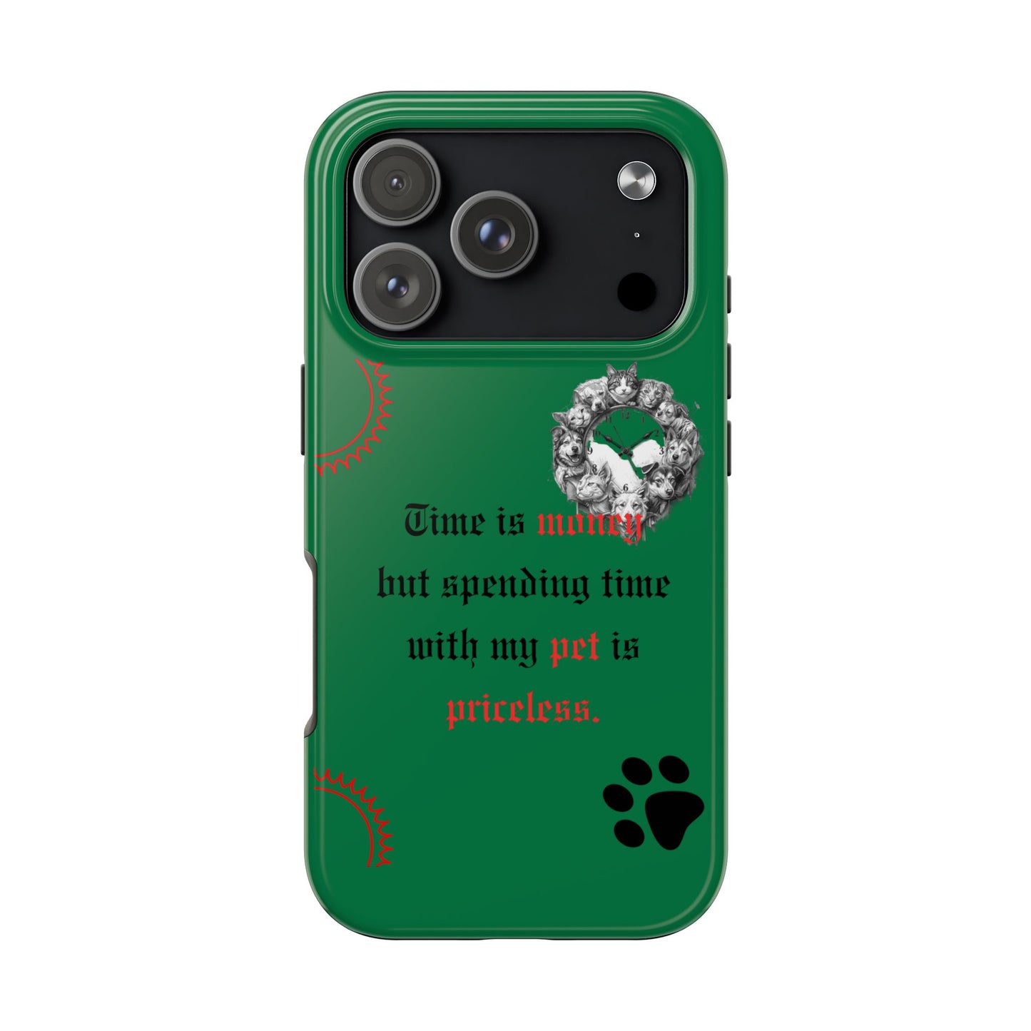 Phone Case — "Time is money but spending time with my pet is priceless" Green Pet Paw Protective Case