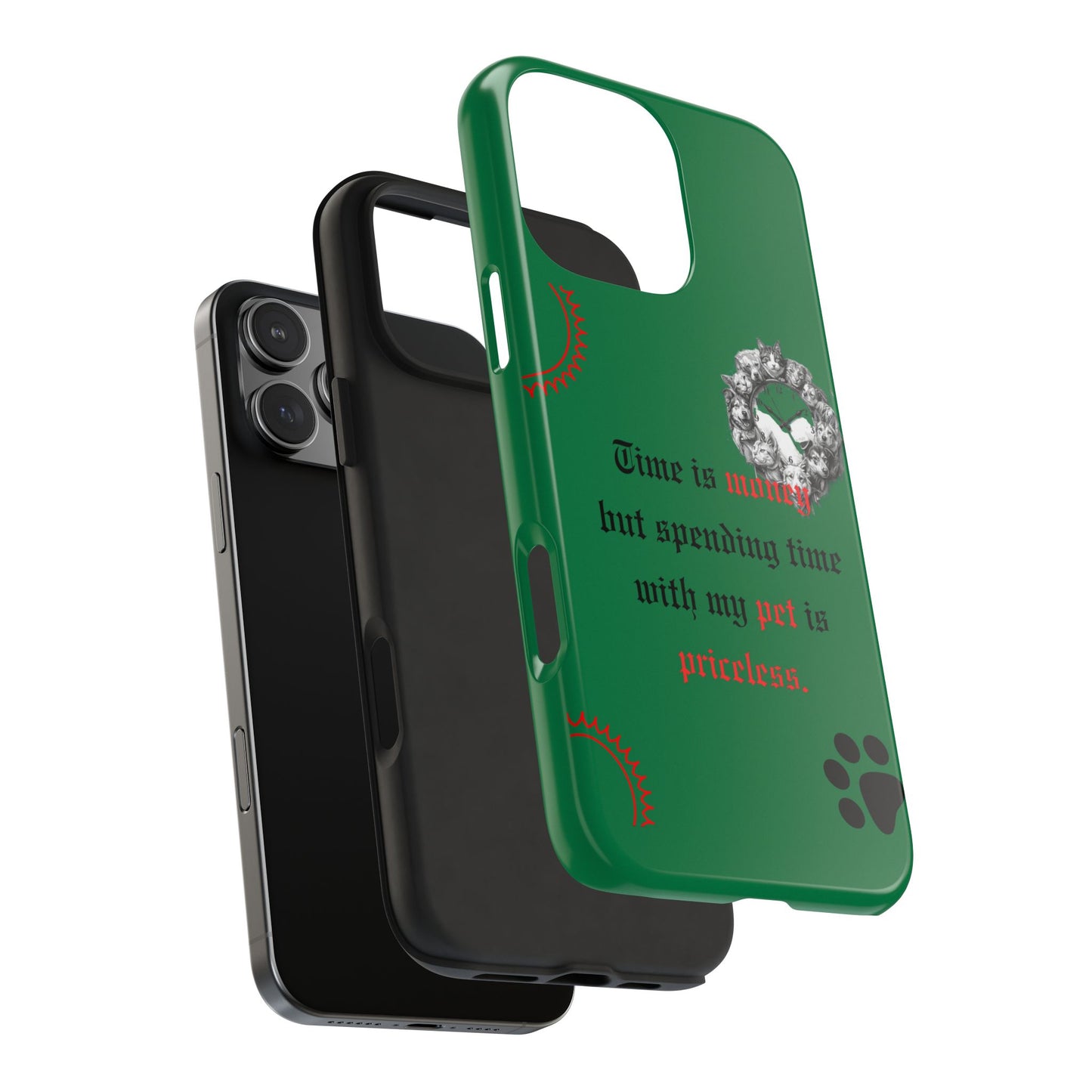 Phone Case — "Time is money but spending time with my pet is priceless" Green Pet Paw Protective Case