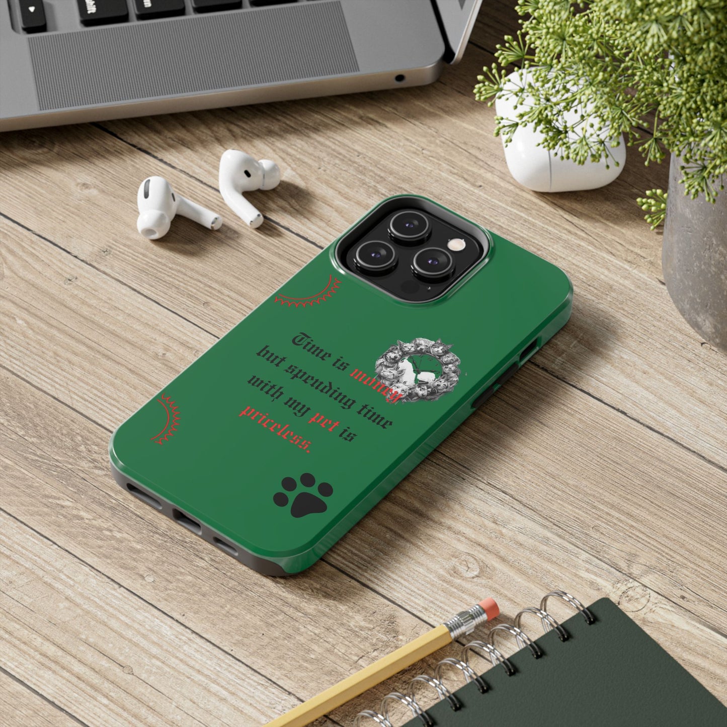 Phone Case — "Time is money but spending time with my pet is priceless" Green Pet Paw Protective Case