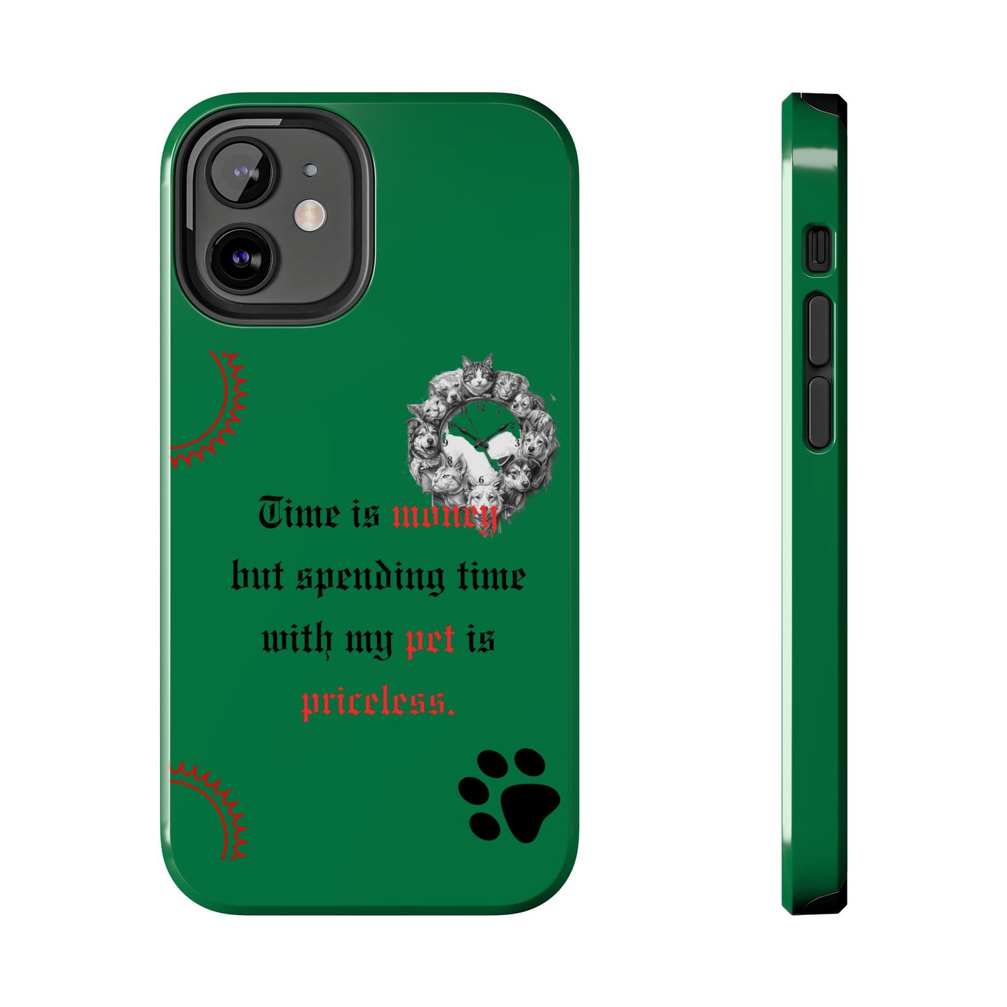 Phone Case — "Time is money but spending time with my pet is priceless" Green Pet Paw Protective Case