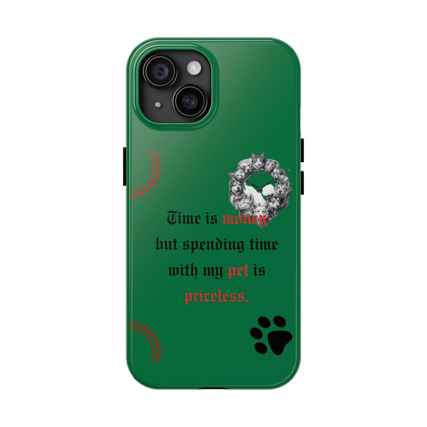 Phone Case — "Time is money but spending time with my pet is priceless" Green Pet Paw Protective Case