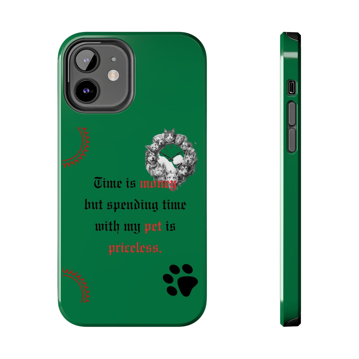 Phone Case — "Time is money but spending time with my pet is priceless" Green Pet Paw Protective Case