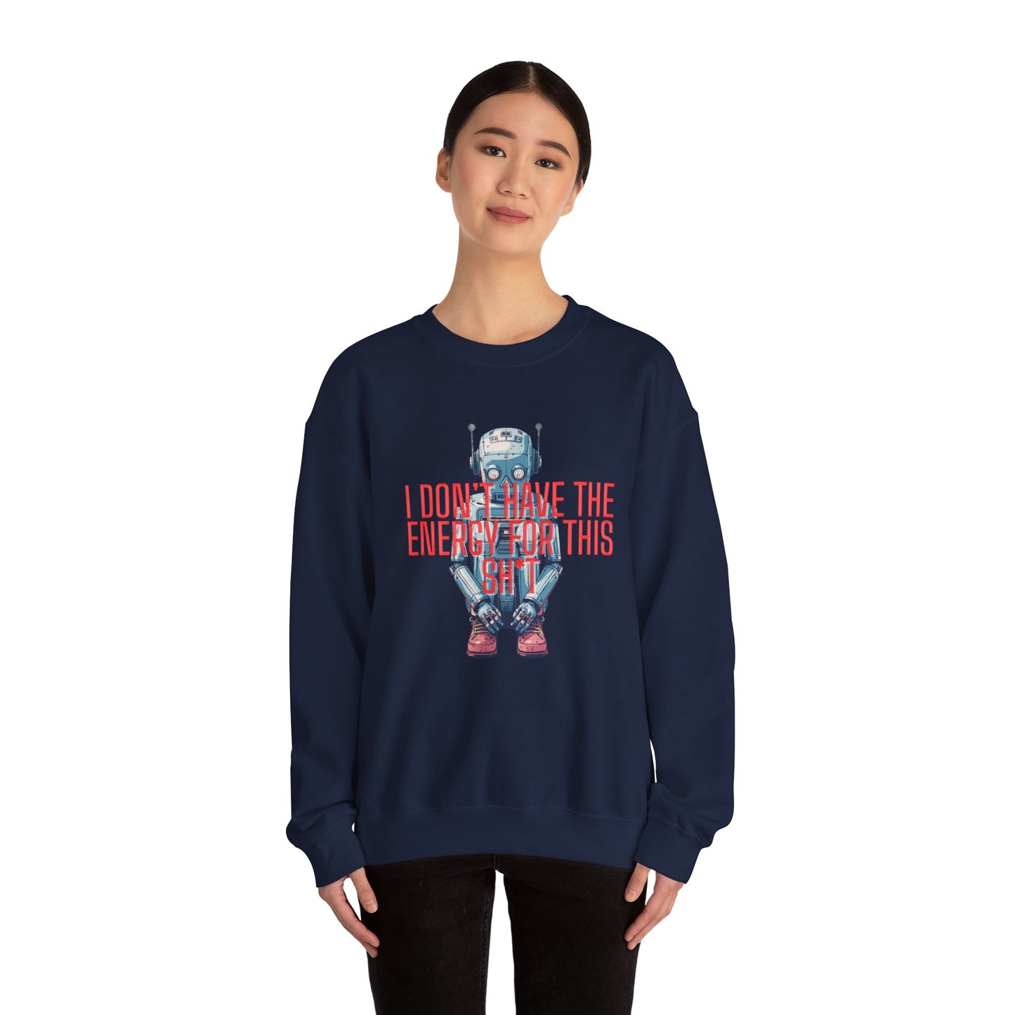 Crewneck Sweatshirt — Retro Robot ‘I Don’t Have The Energy For This Sh*t’ Graphic