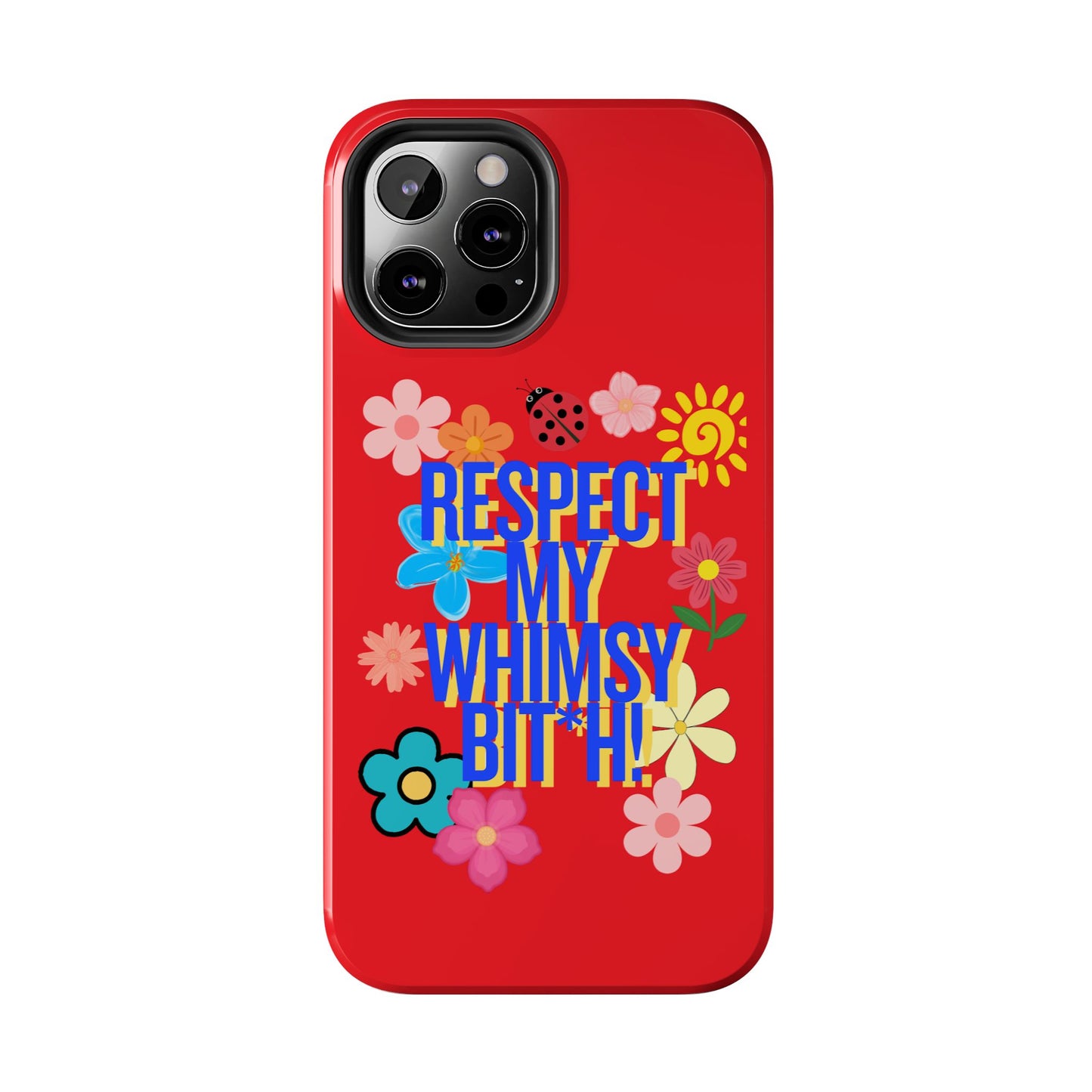 Respect My Whimsy Bitch! Tough Phone Case — Floral Retro Protective Cover