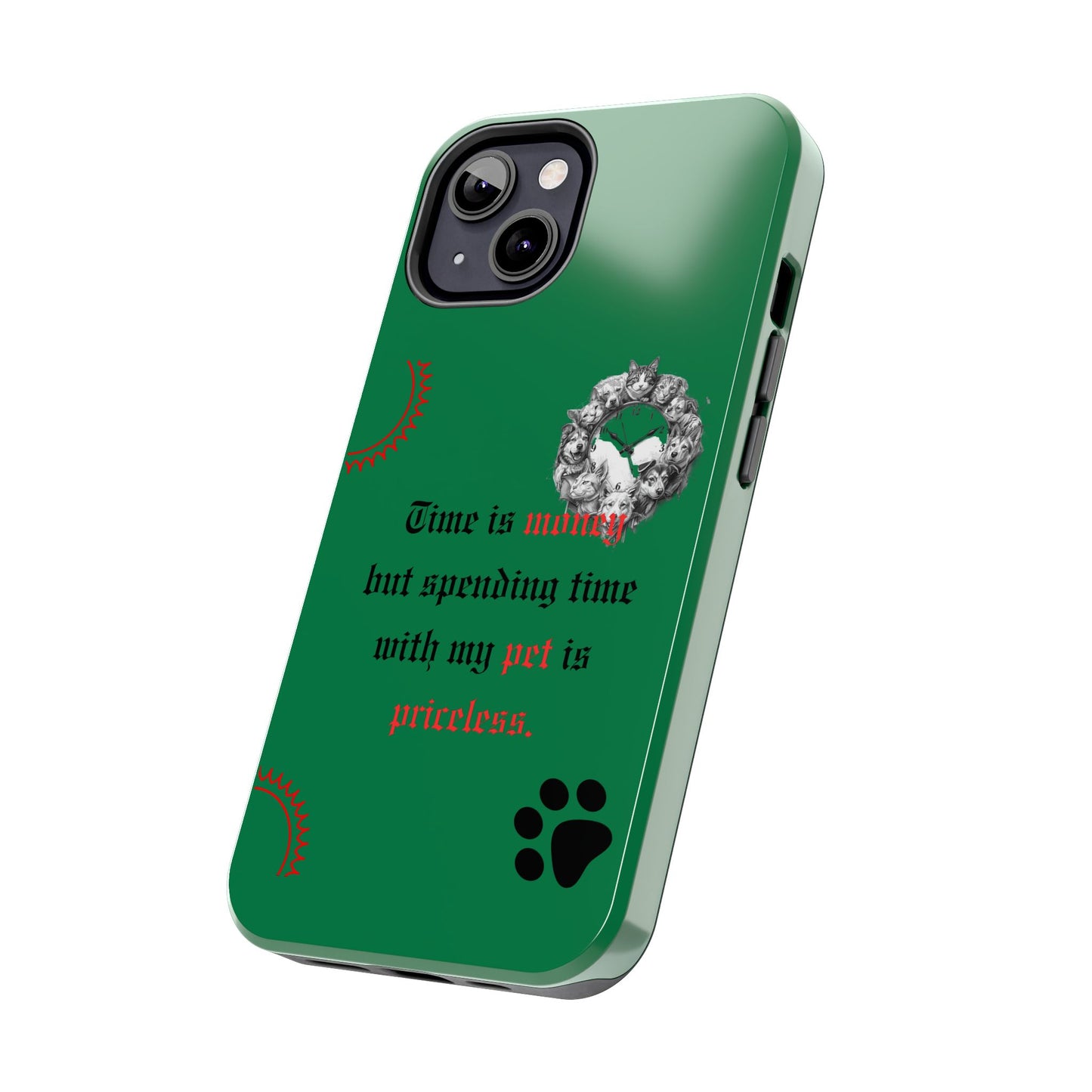 Phone Case — "Time is money but spending time with my pet is priceless" Green Pet Paw Protective Case