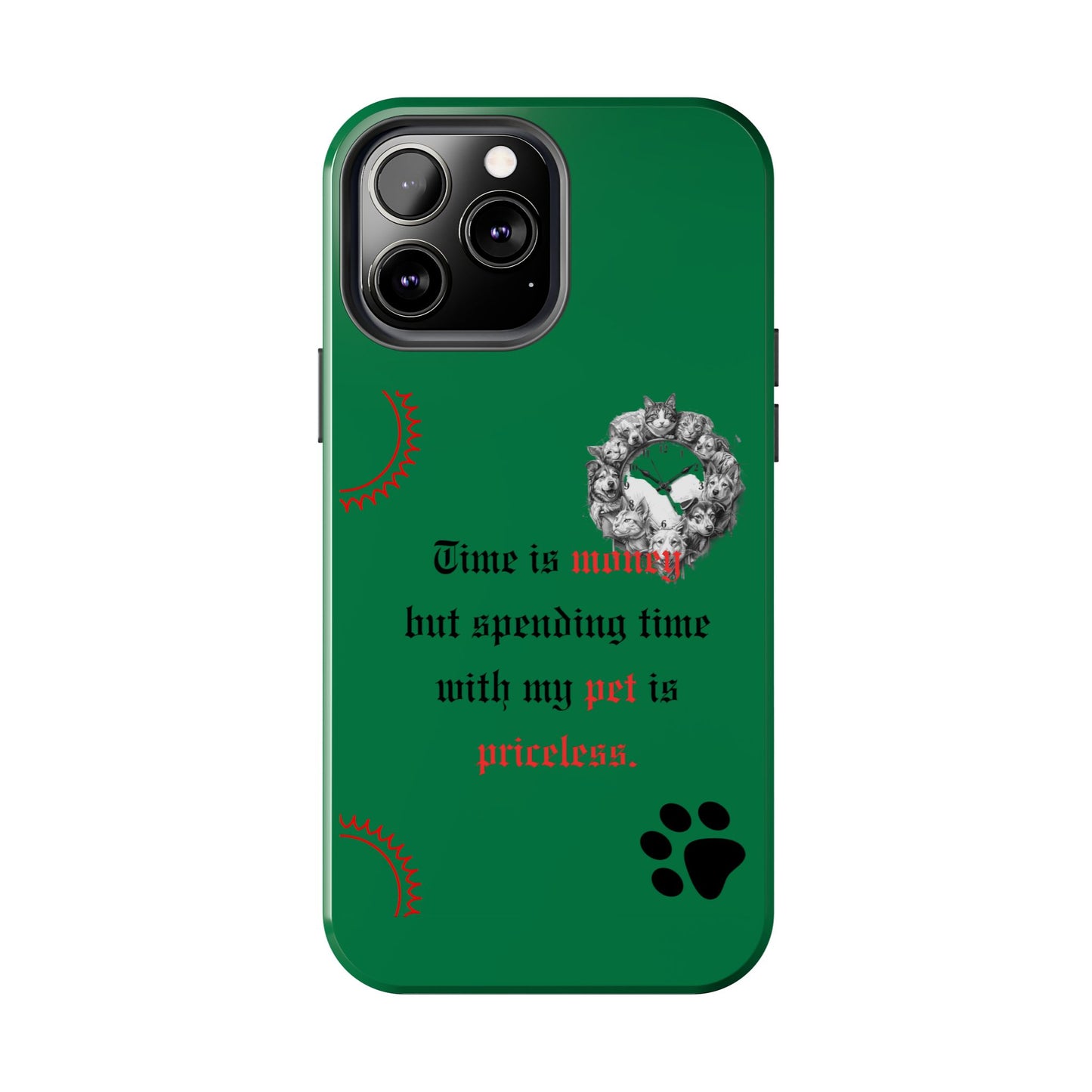 Phone Case — "Time is money but spending time with my pet is priceless" Green Pet Paw Protective Case