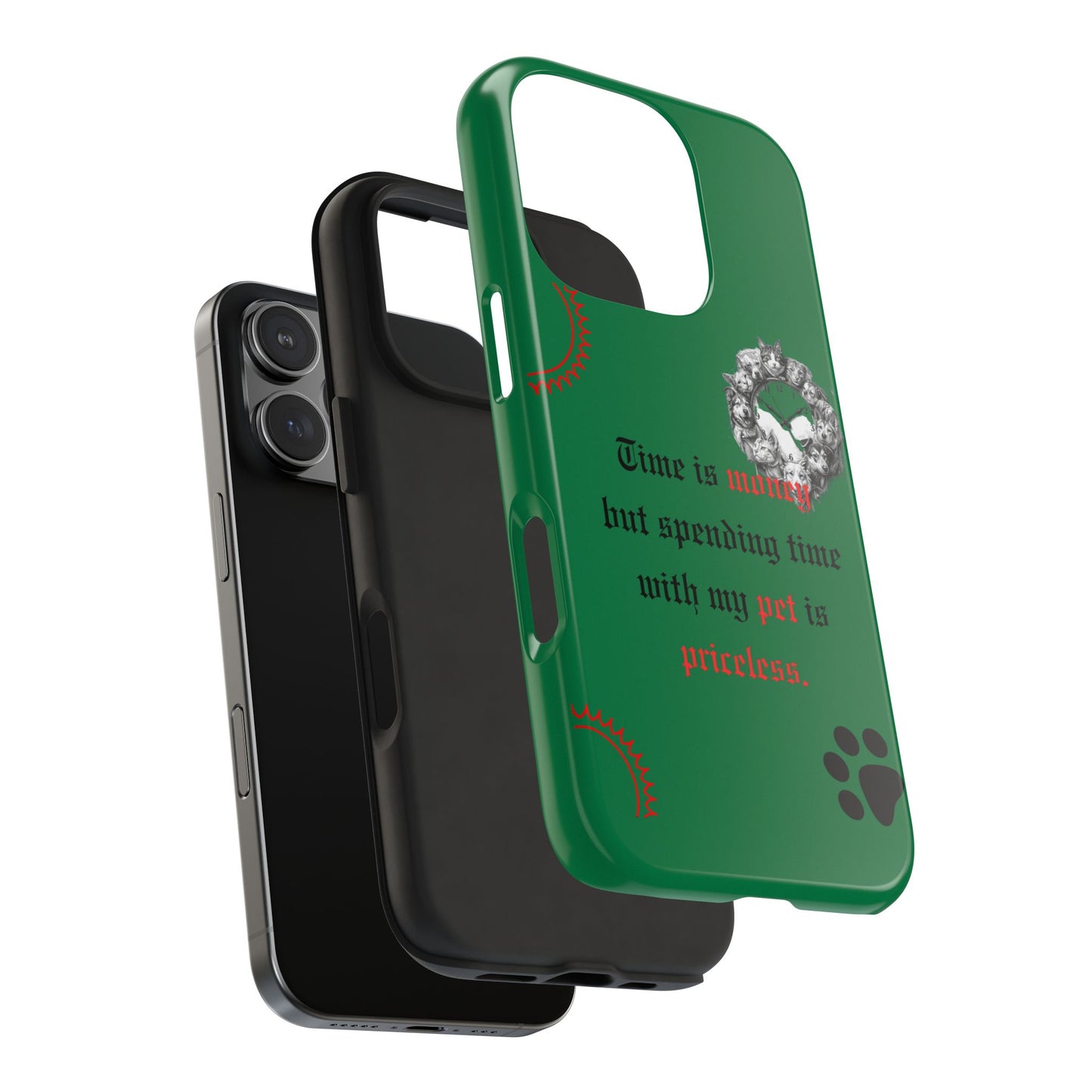 Phone Case — "Time is money but spending time with my pet is priceless" Green Pet Paw Protective Case