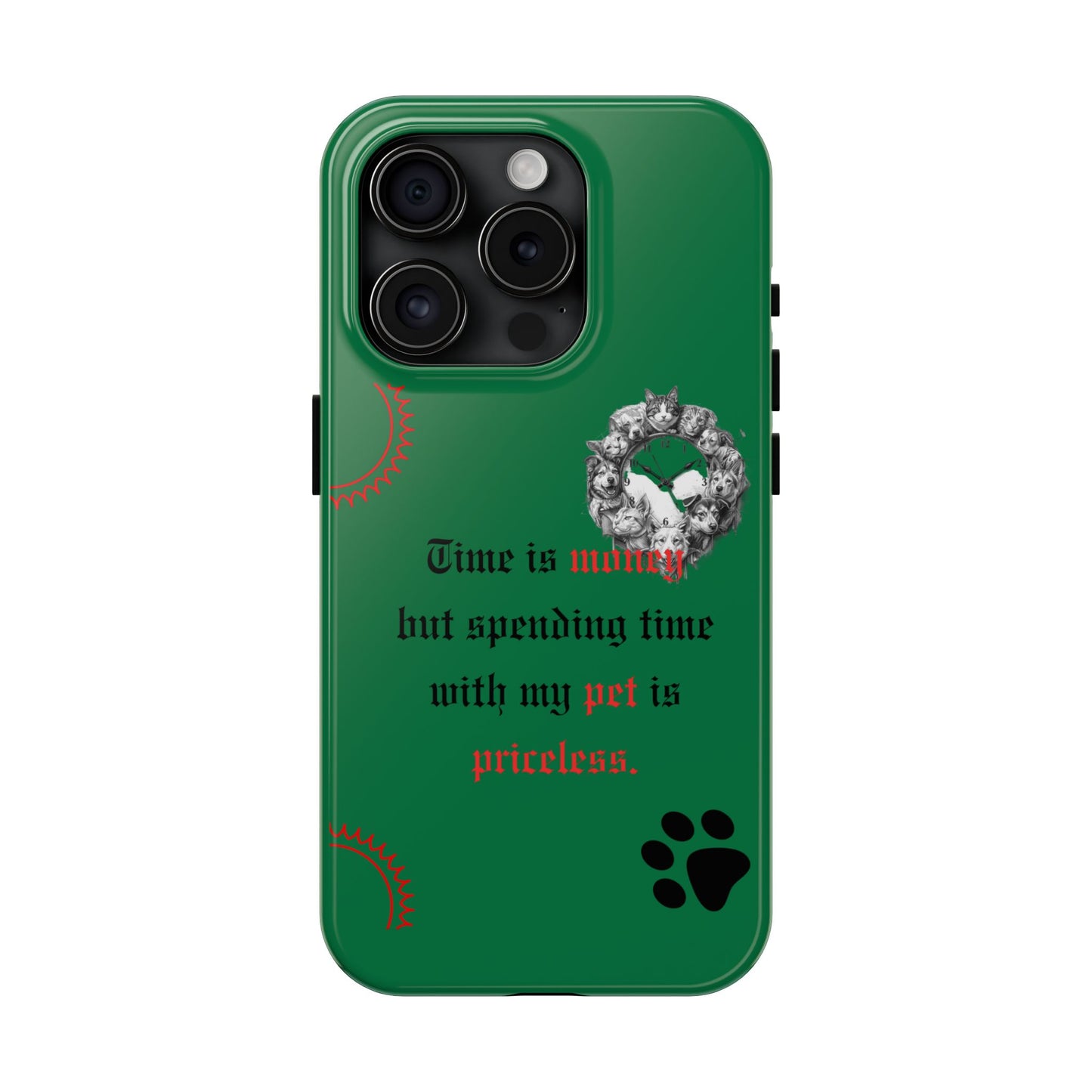 Phone Case — "Time is money but spending time with my pet is priceless" Green Pet Paw Protective Case