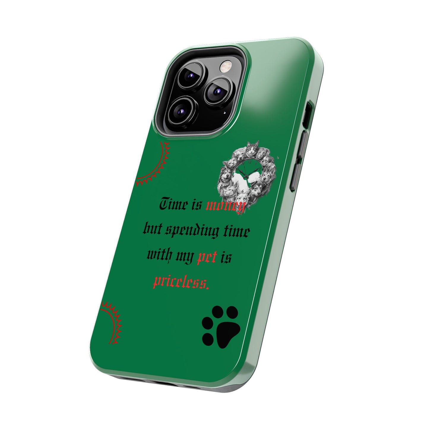 Phone Case — "Time is money but spending time with my pet is priceless" Green Pet Paw Protective Case