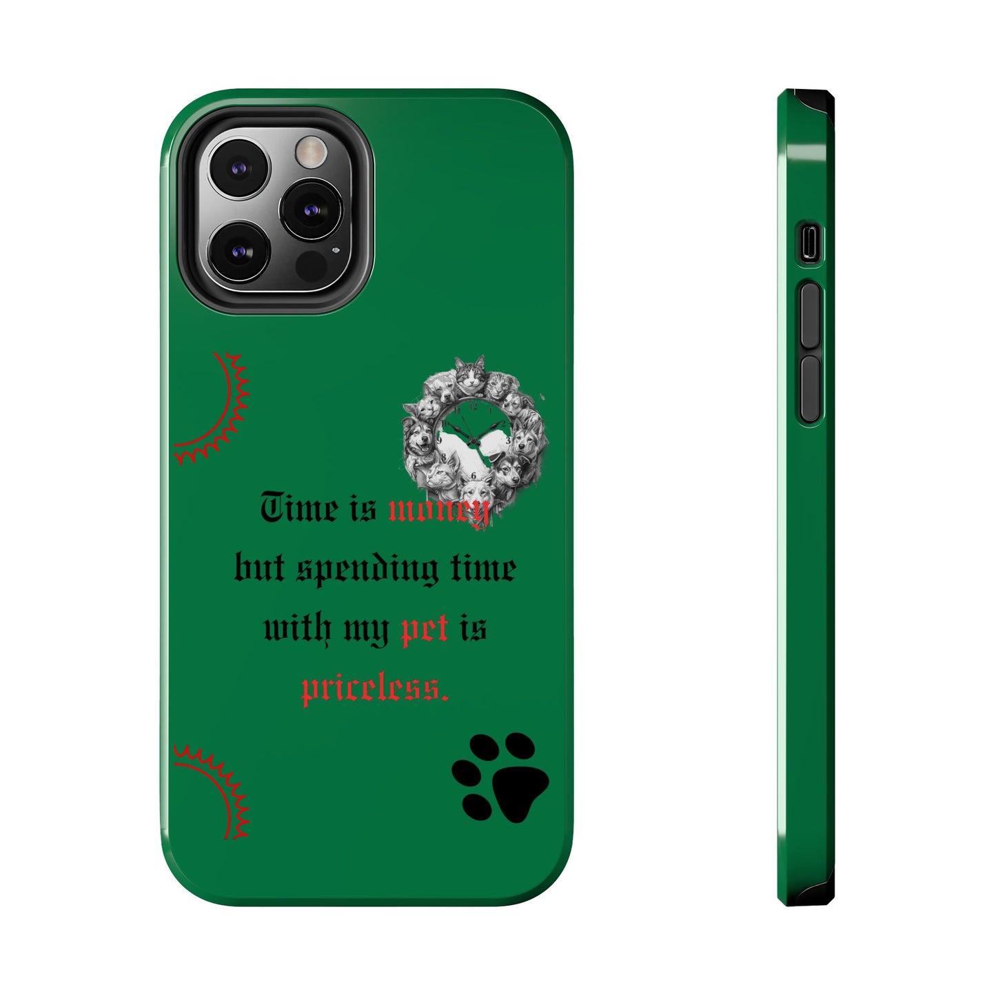 Phone Case — "Time is money but spending time with my pet is priceless" Green Pet Paw Protective Case