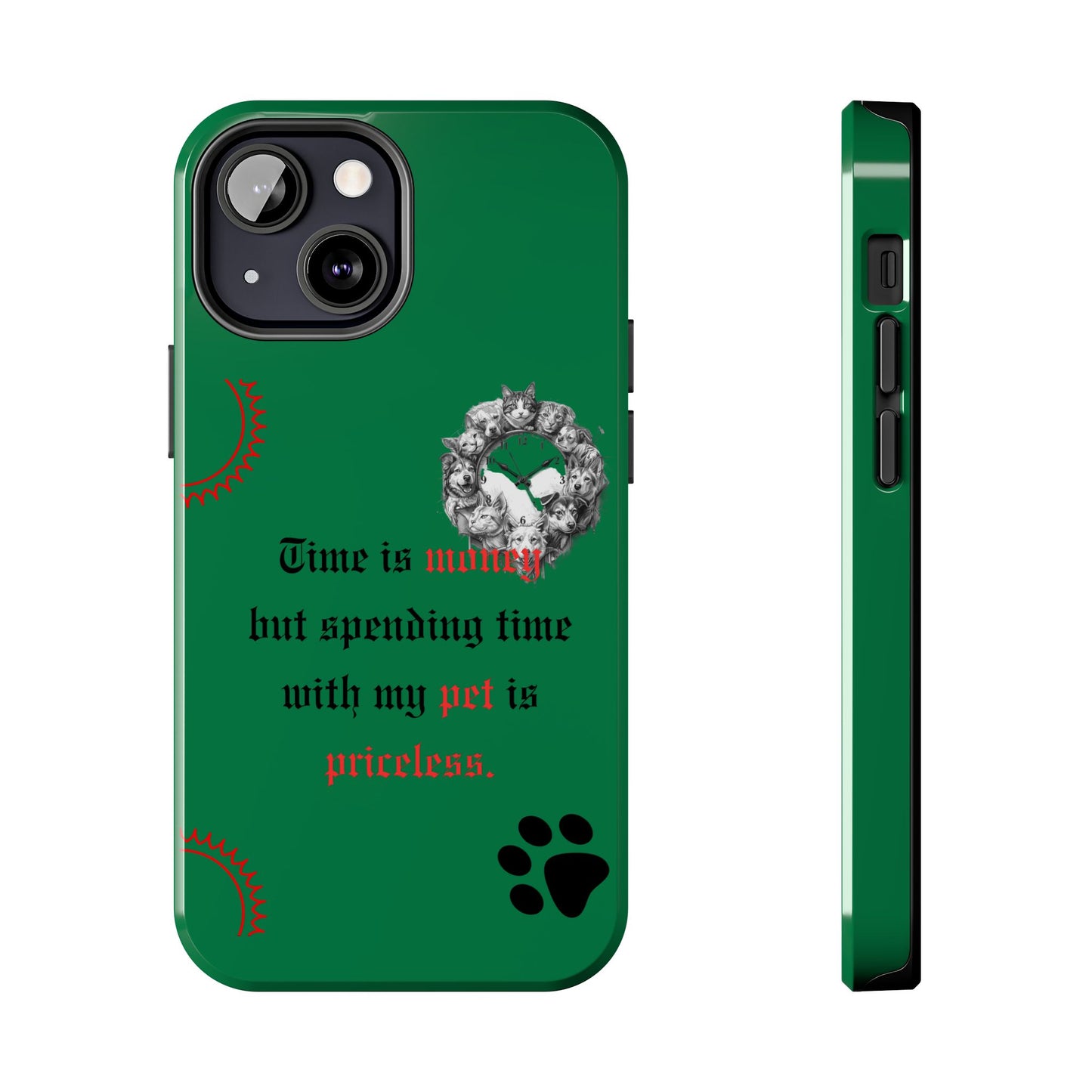 Phone Case — "Time is money but spending time with my pet is priceless" Green Pet Paw Protective Case