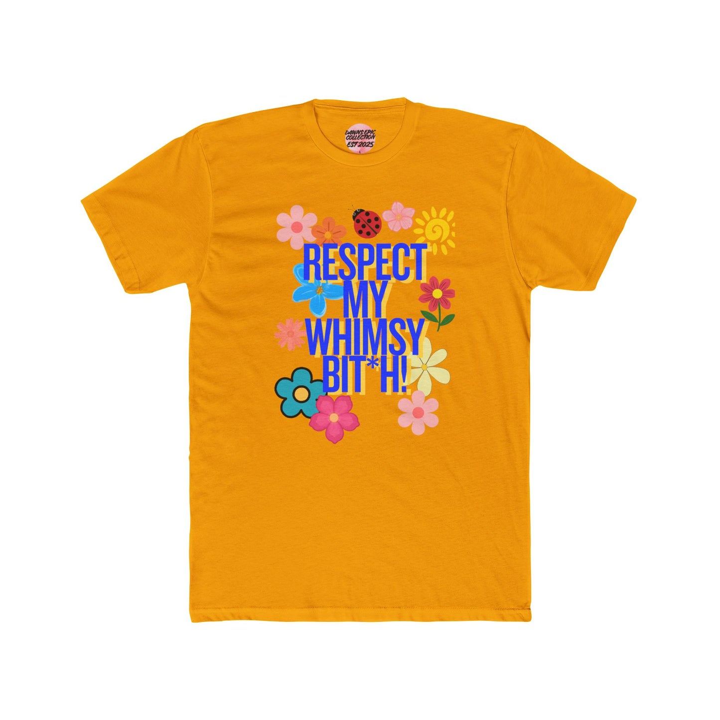 Respect My Whimsy Bit*h Floral Tee