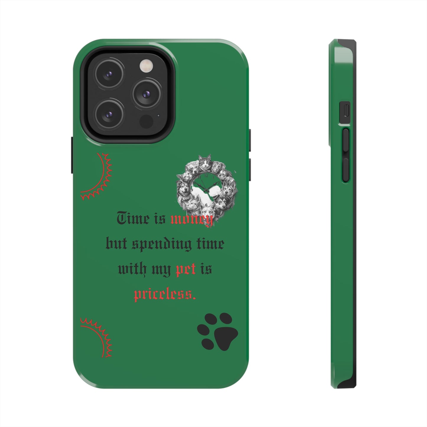 Phone Case — "Time is money but spending time with my pet is priceless" Green Pet Paw Protective Case